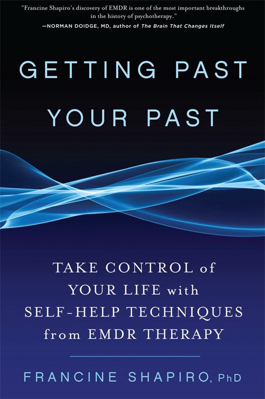 Getting Past Your Past: Take Control of Your Life With Self-Help Techniques From EMDR Therapy
