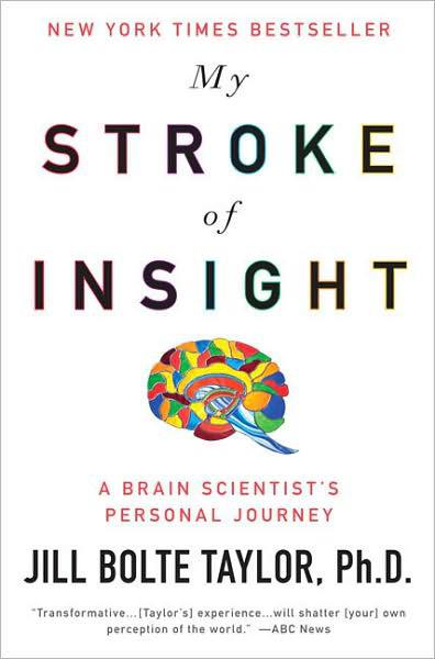 My Stroke of Insight: A Brain Scientist's Personal Journey