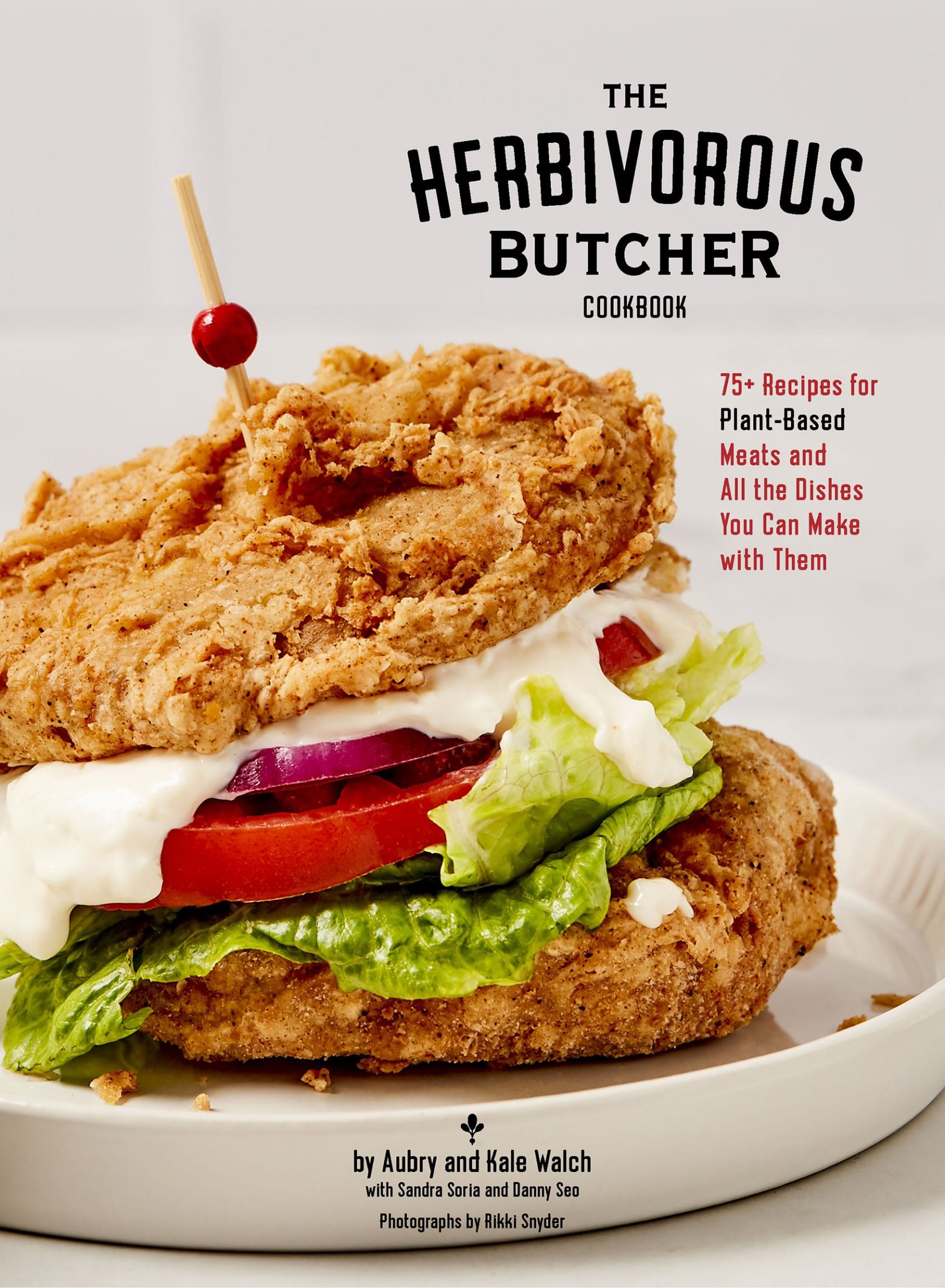 The Herbivorous Butcher Cookbook: 75+ Recipes for Plant-Based Meats and All the Dishes You Can Make With Them