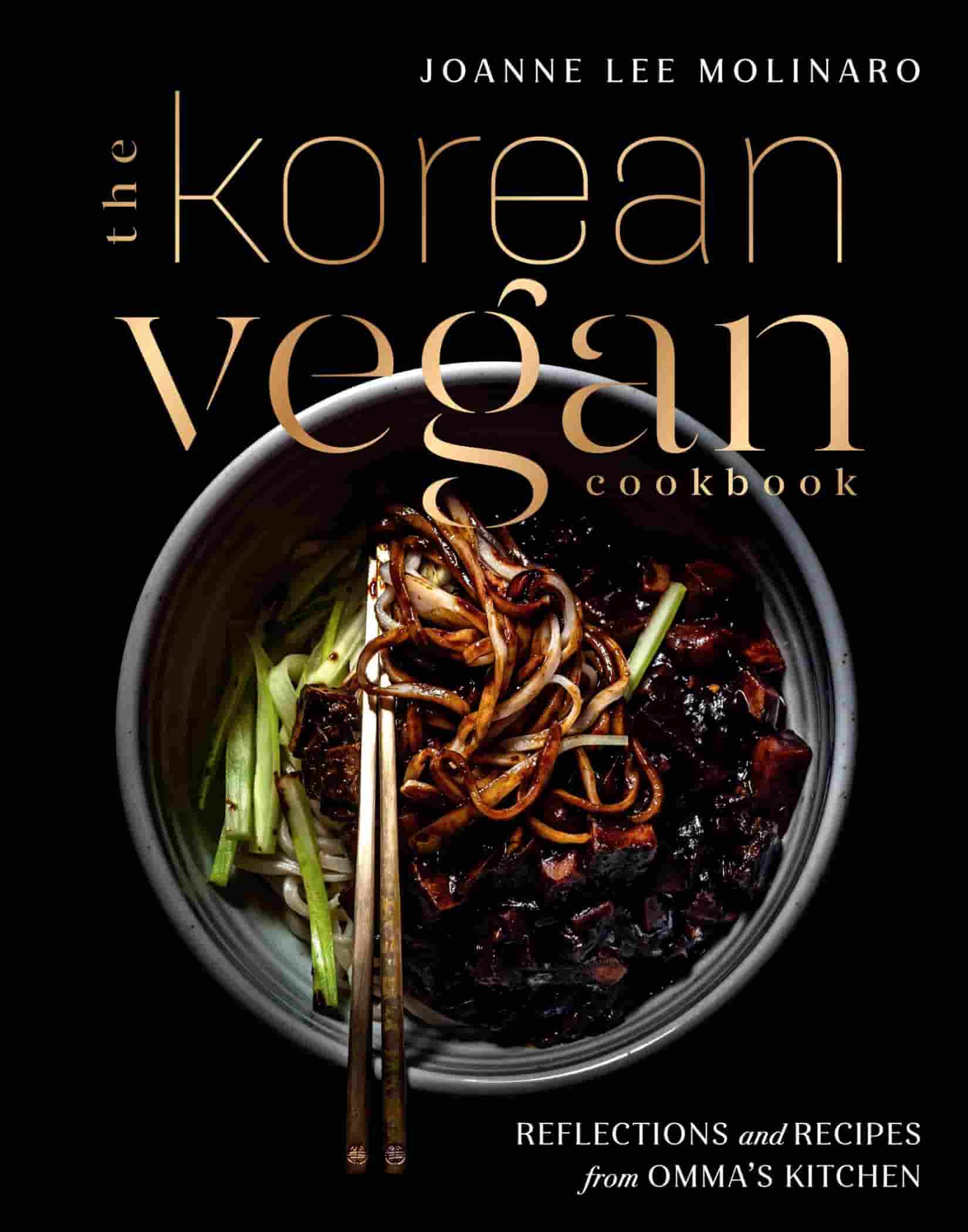 The Korean Vegan Cookbook: Reflections and Recipes From Omma's Kitchen