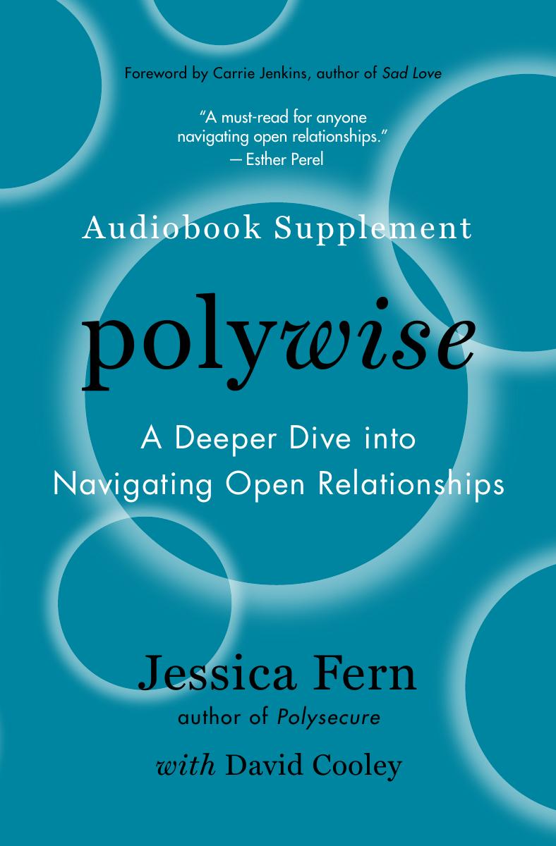 Polywise (Audiobook Supplement): A Deeper Dive Into Navigating Open Relationships