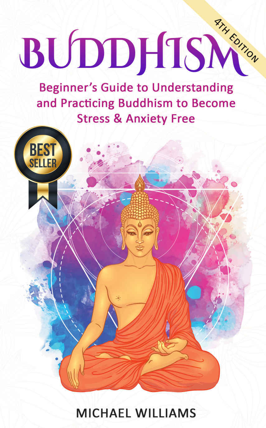 Buddhism: Beginner's Guide to Understanding & Practicing Buddhism to Become Stress and Anxiety Free