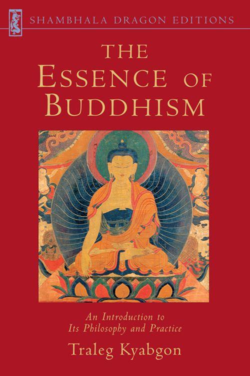 The Essence of Buddhism: An Introduction to Its Philosophy and Practice