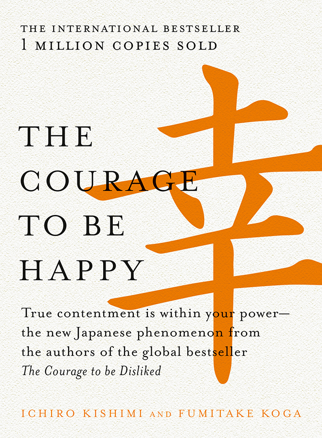 The Courage to Be Happy: True Contentment Is Within Your Power