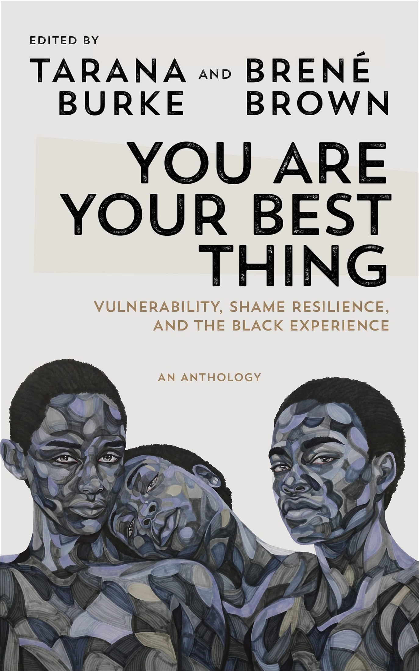 You Are Your Best Thing: Vulnerability, Shame Resilience and the Black Experience: An Anthology