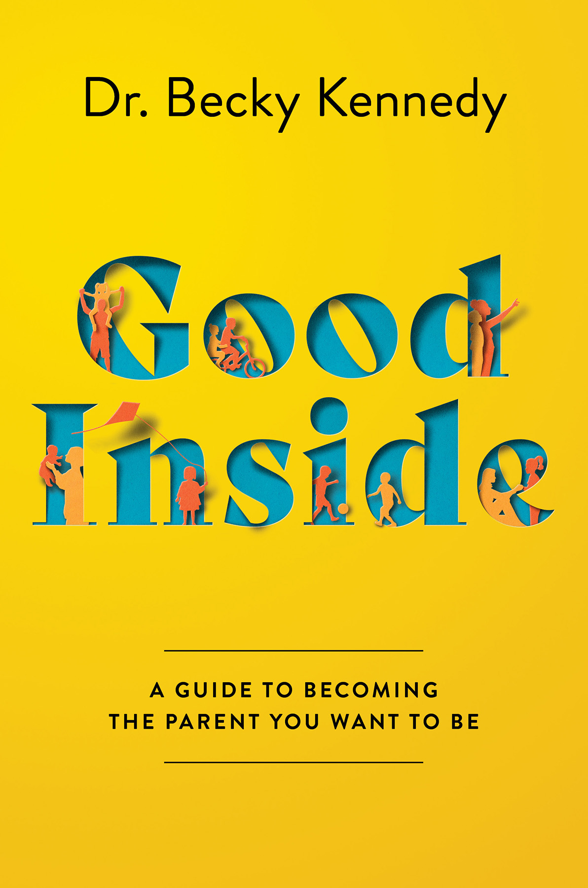 Good Inside: A Practical Guide to Resilient Parenting Prioritizing Connection Over Correction