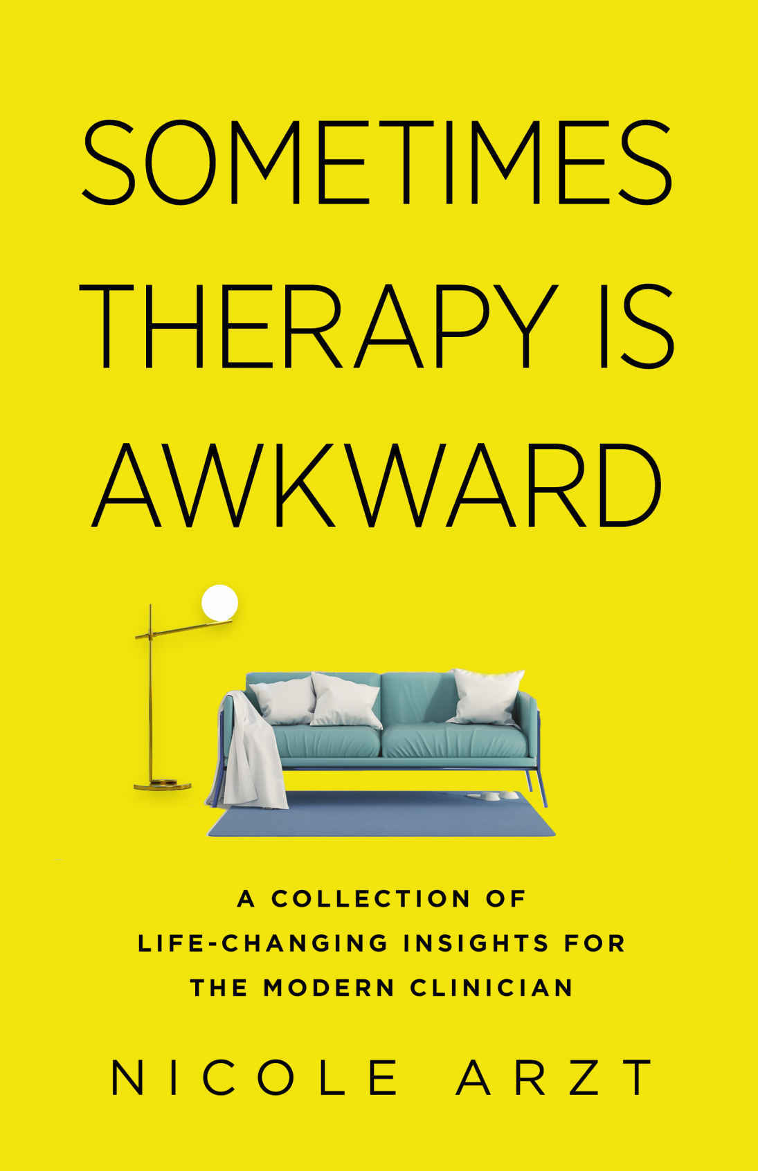 Sometimes Therapy Is Awkward: A Collection of Life-Changing Insights for the Modern Clinician