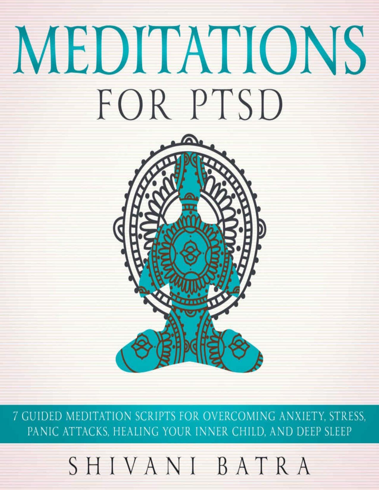 Meditations for PTSD: 7 Guided Meditation Scripts for Overcoming Anxiety, Stress, Panic Attacks, Healing Your Inner Child, and Deep Sleep