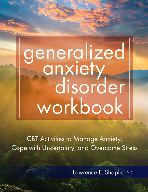 Generalized Anxiety Disorder Workbook: CBT Activities to Manage Anxiety, Cope With Uncertainty, and Overcome Stress