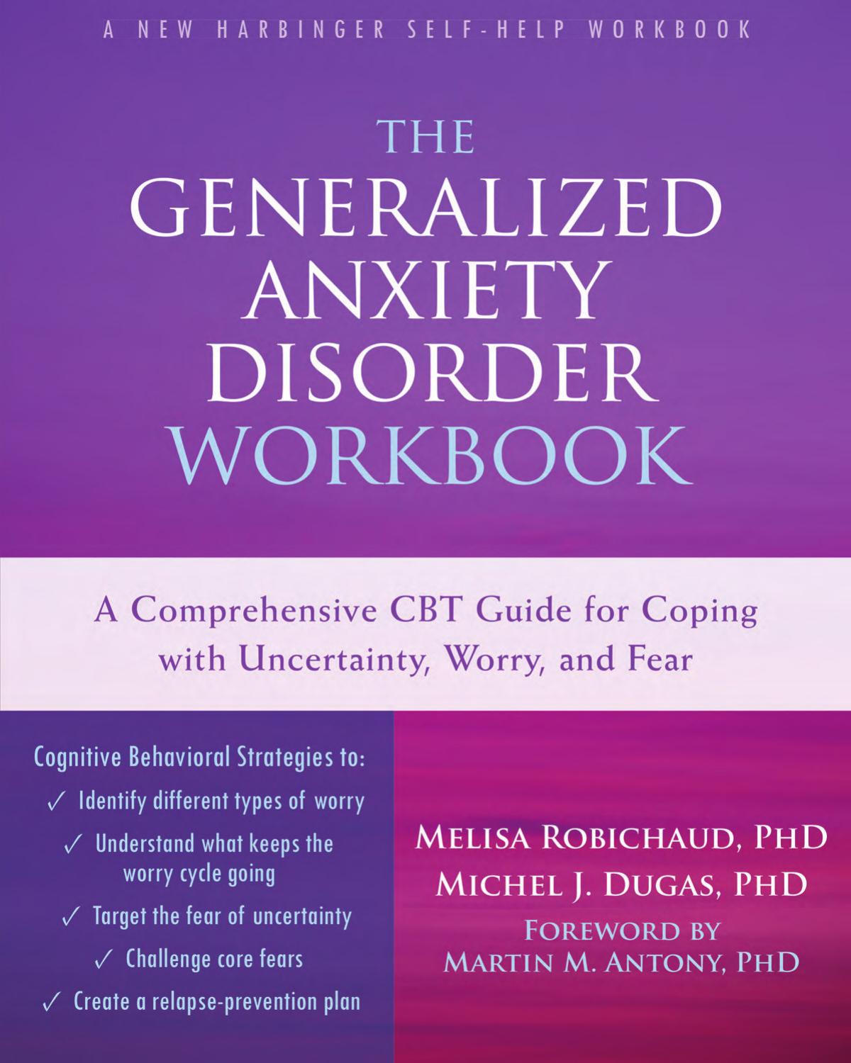 The Generalized Anxiety Disorder Workbook: A Comprehensive CBT Guide for Coping With Uncertainty, Worry, and Fear