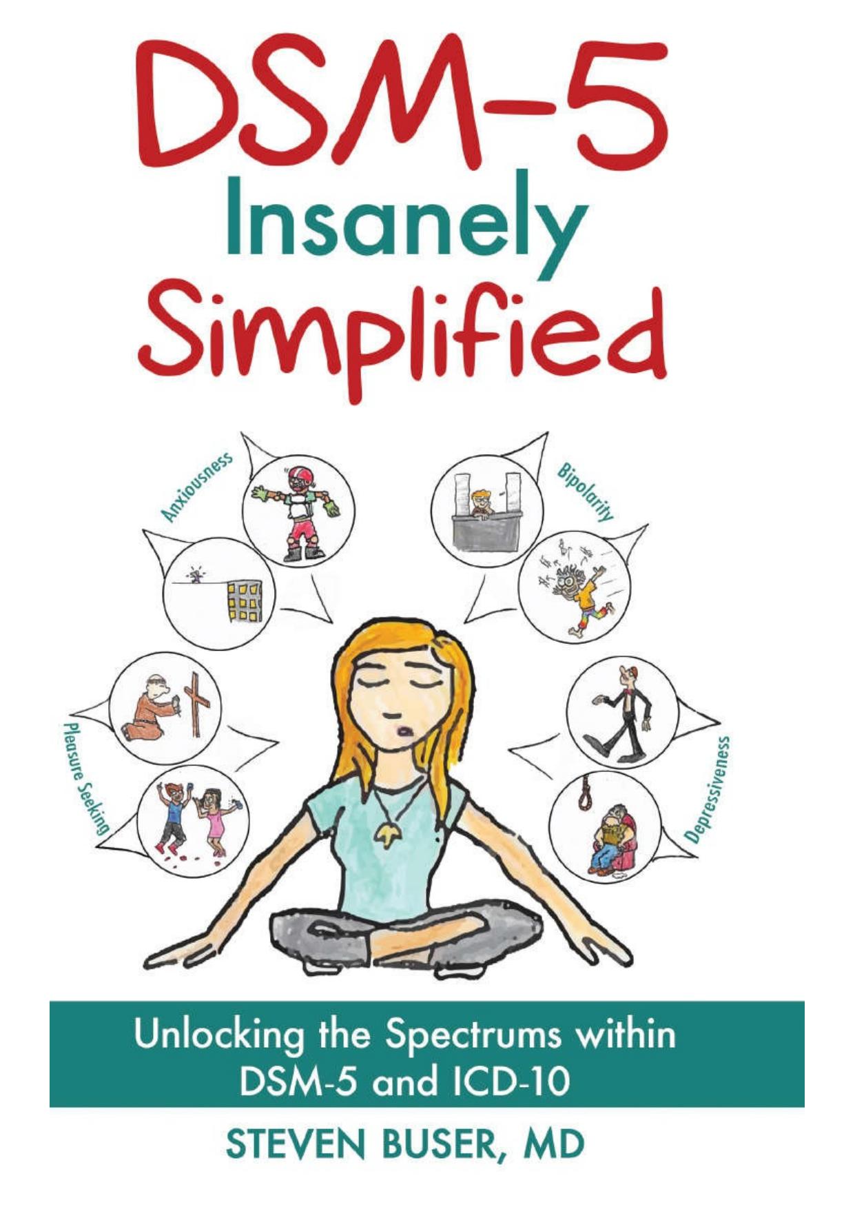 DSM-5 Insanely Simplified: Unlocking the Spectrums Within DSM-5 and ICD-10