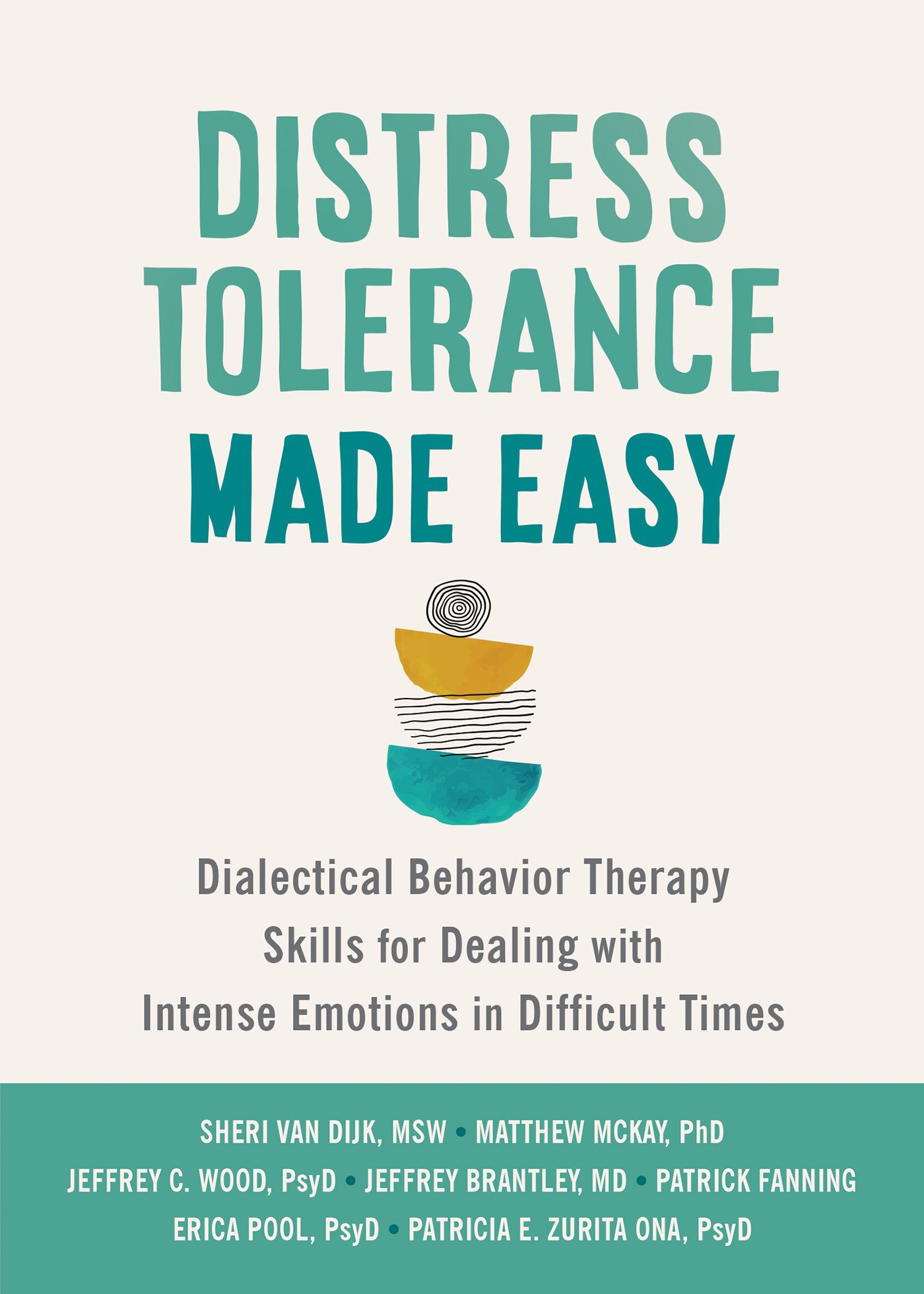 Distress Tolerance Made Easy: Dialectical Behavior Therapy Skills for Dealing With Intense Emotions in Difficult Times
