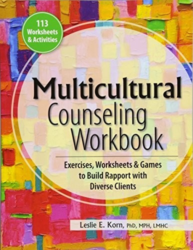 Multicultural Counseling Workbook: Exercises, Worksheets & Games to Build Rapport With Diverse Clients