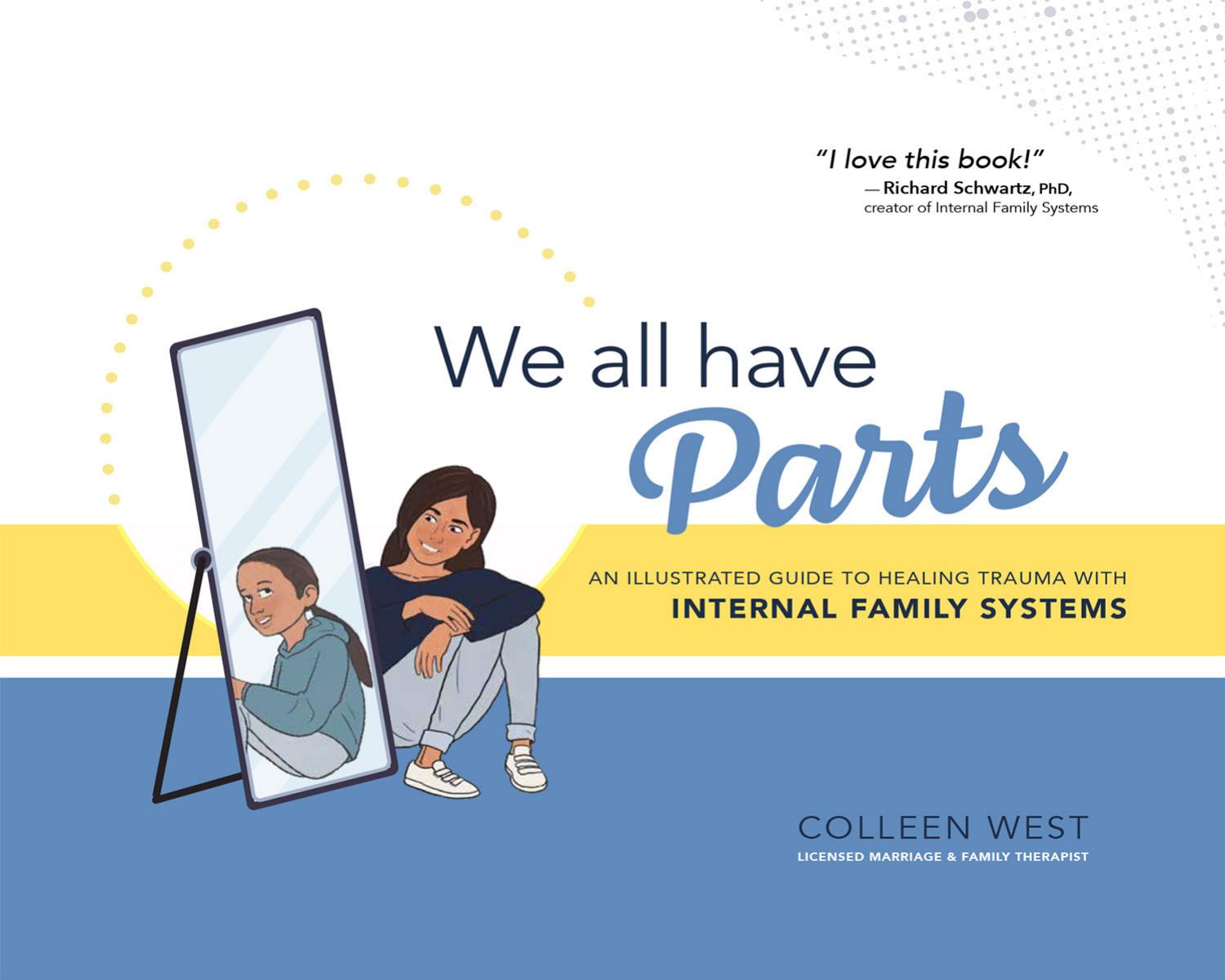 We All Have Parts: An Illustrated Guide to Healing Trauma With Internal Family Systems