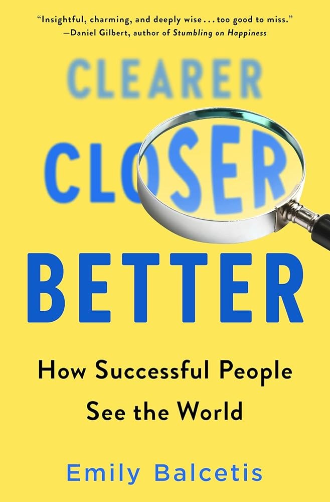 Clearer, Closer, Better: How Successful People See the World
