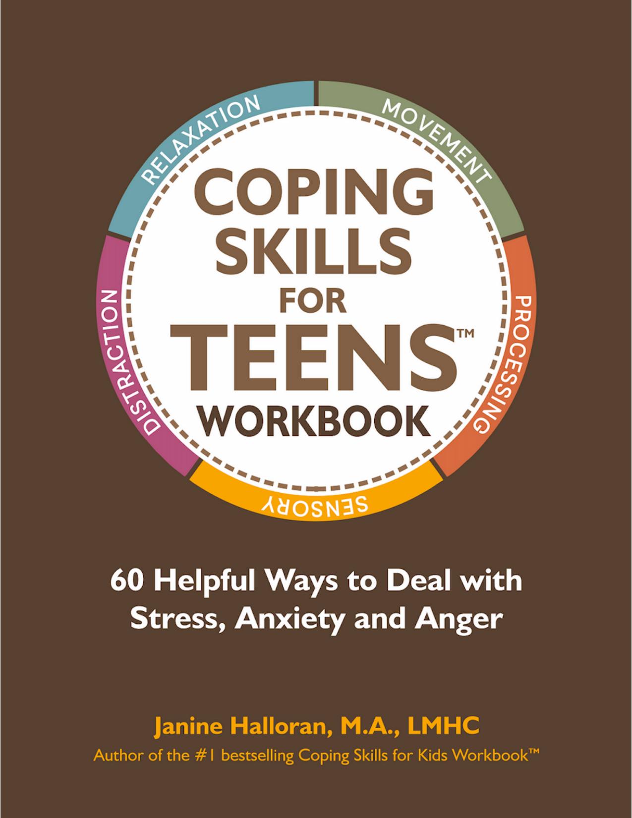 Coping Skills for Teens Workbook: 60 Helpful Ways to Deal With Stress, Anxiety and Anger