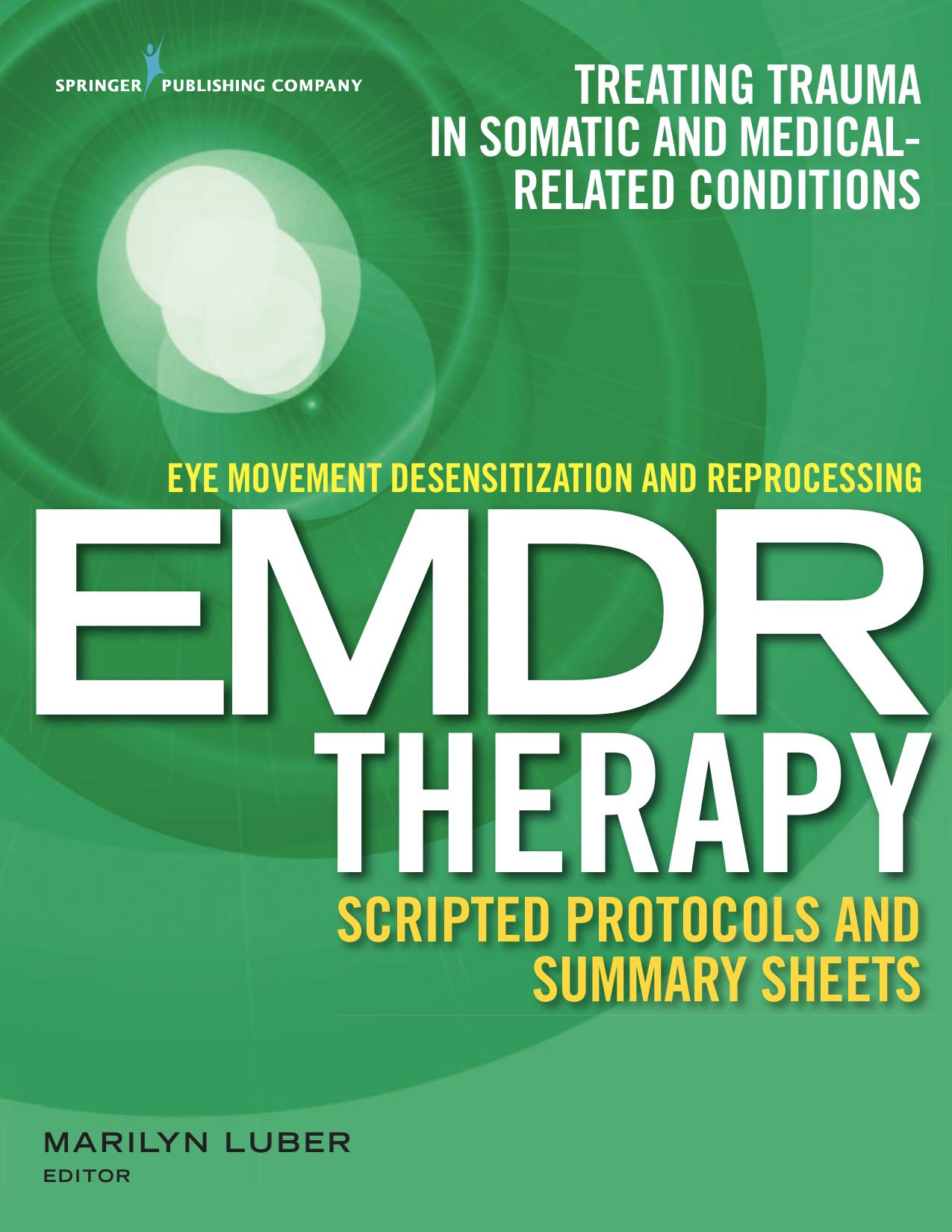 Eye Movement Desensitization and Reprocessing (EMDR) Therapy Scripted Protocols and Summary Sheets: Treating Trauma- and Stressor-Related Conditions