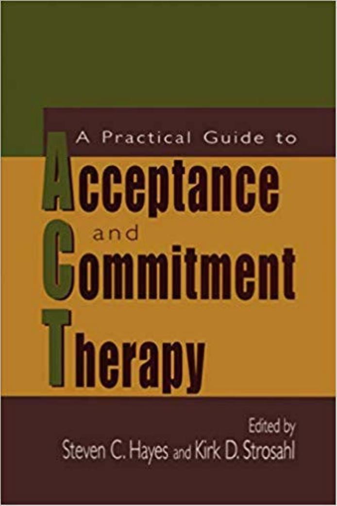 A Practical Guide to Acceptance and Commitment Therapy