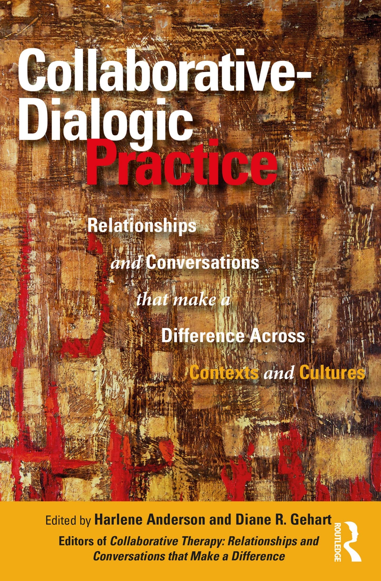 Collaborative-Dialogic Practice: Relationships and Conversations That Make a Difference Across Contexts and Cultures