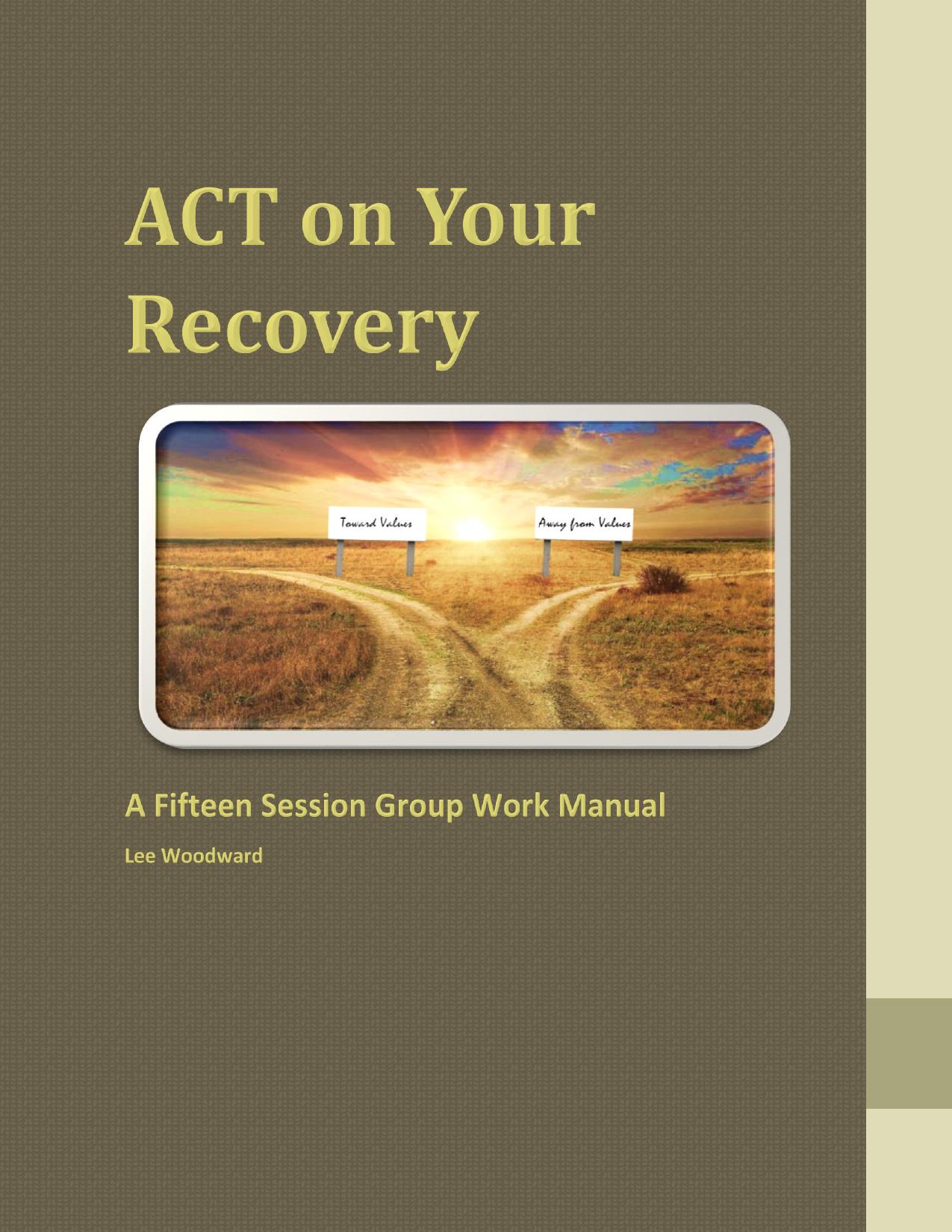 ACT on Your Recovery: A Fifteen Session Group Work Manual