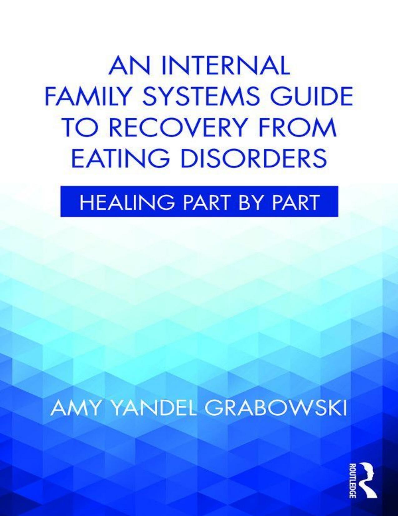An Internal Family Systems Guide to Recovery From Eating Disorders: Healing Part by Part