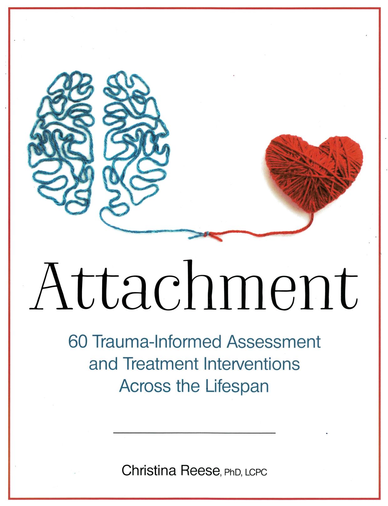 Attachment: 60 Trauma-Informed Assessment and Treatment Interventions Across the Lifespan