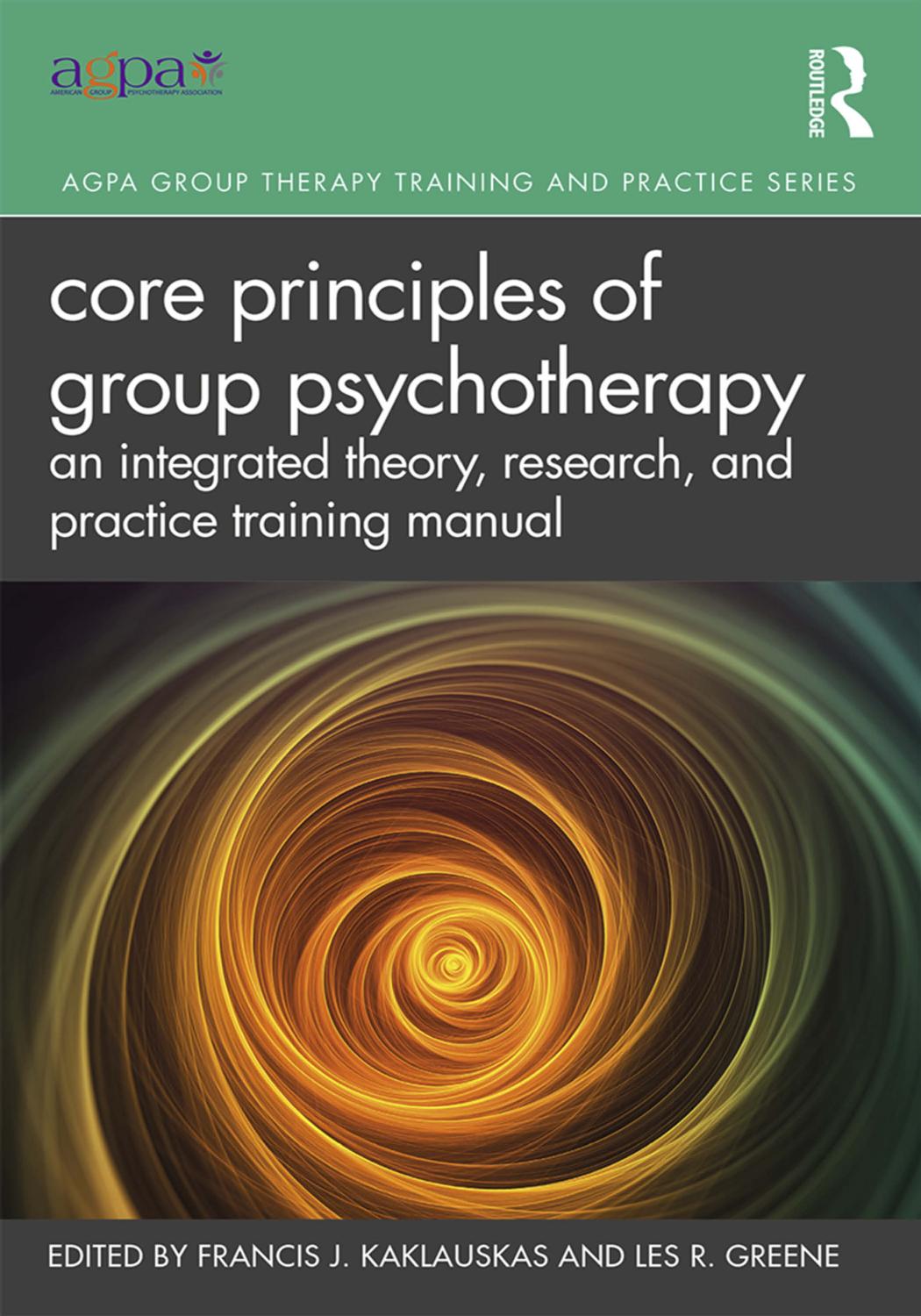 Core Principles of Group Psychotherapy: An Integrated Theory, Research, and Practice Training Manual