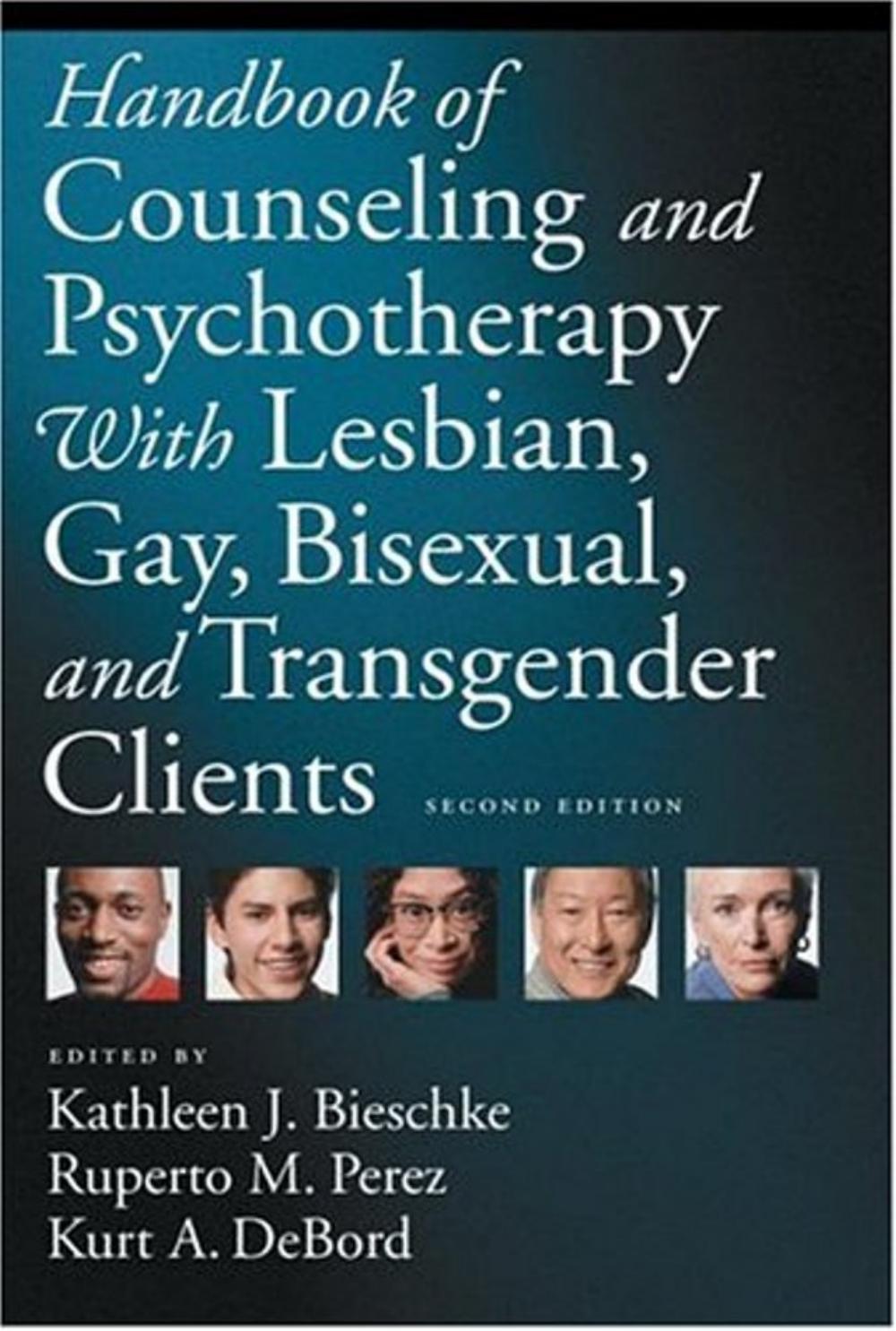 Handbook of Counseling and Psychotherapy With Lesbian, Gay, Bisexual, and Transgender Clients