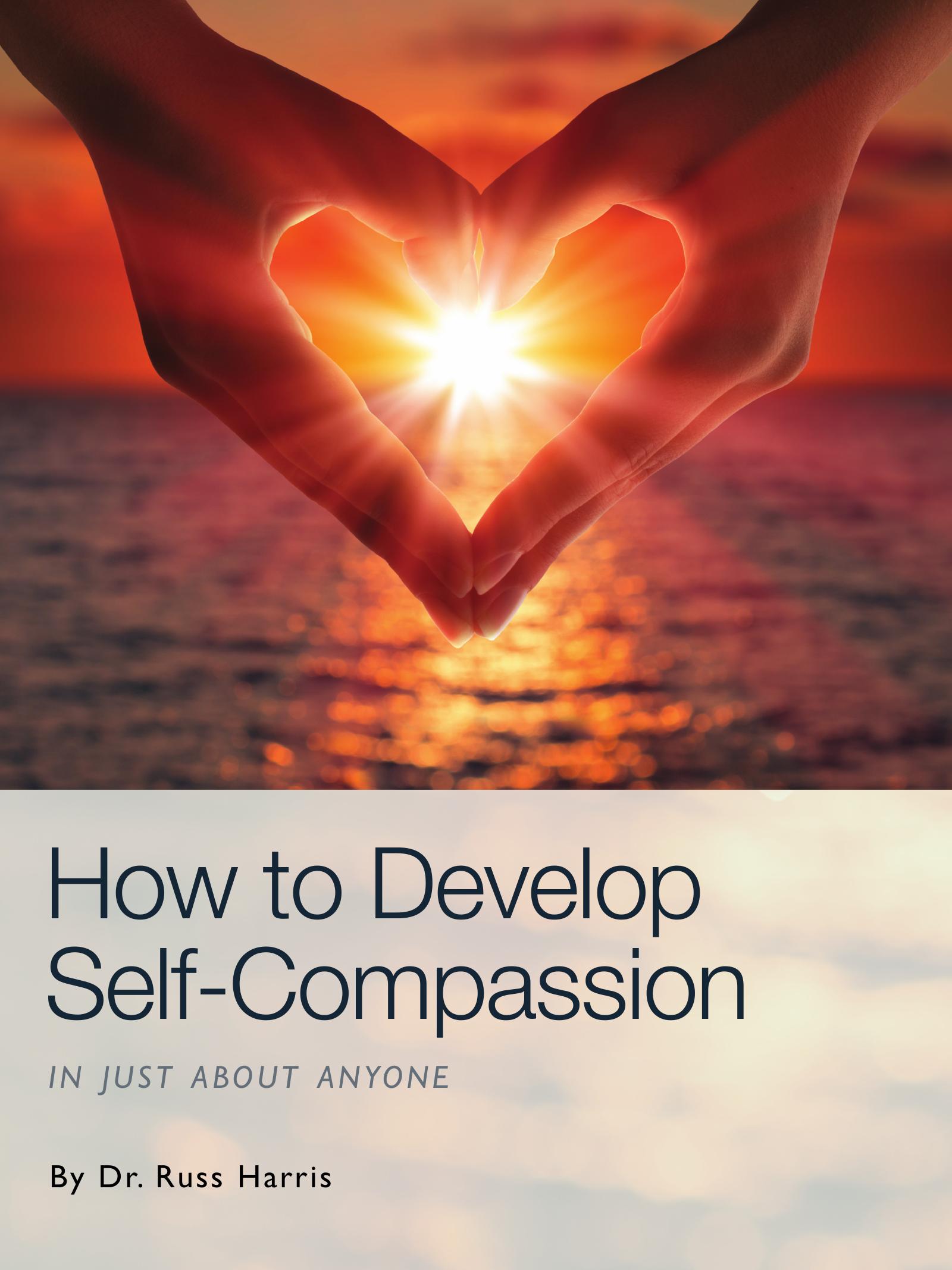 How to Develop Self-Compassion: In Just About Anyone