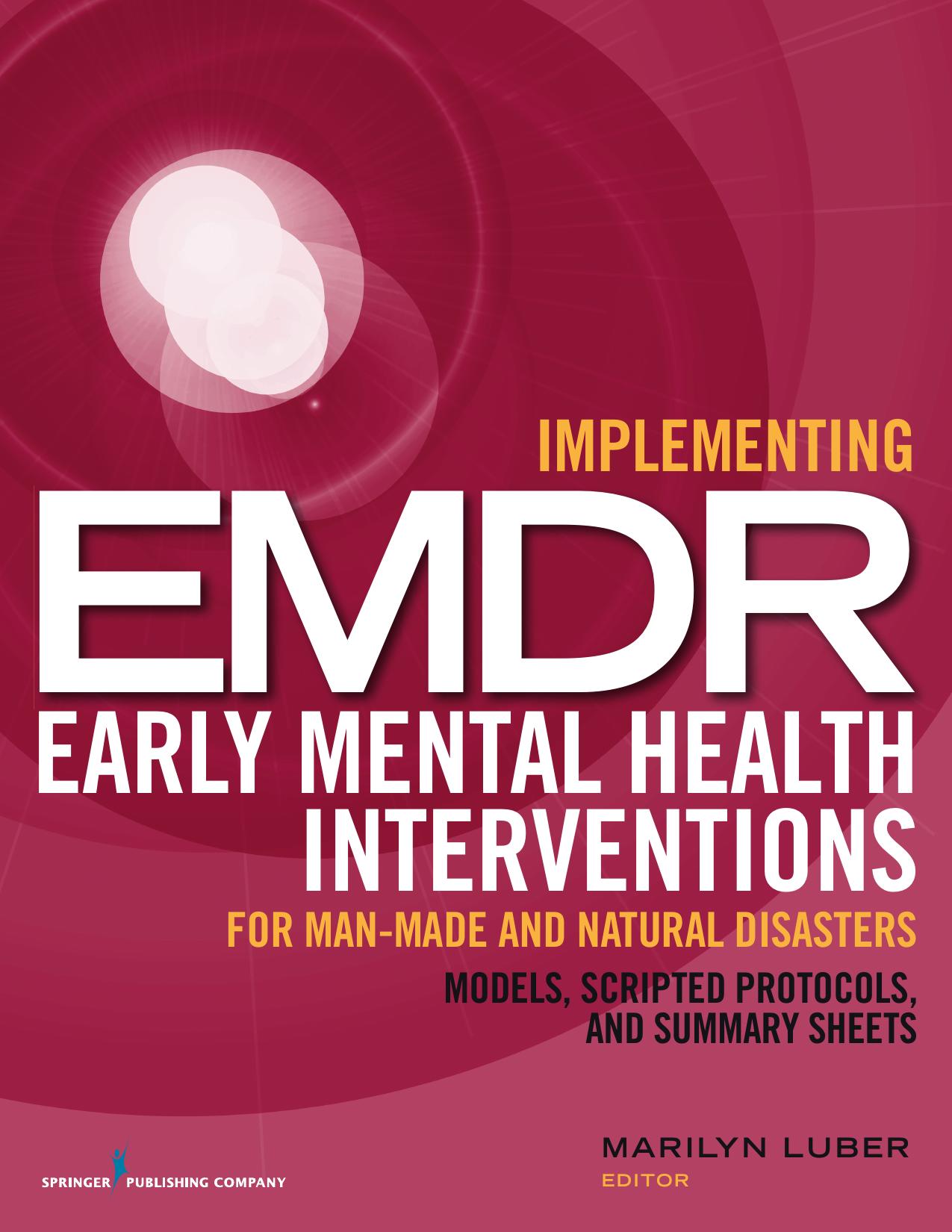 Implementing EMDR Early Mental Health Interventions for Man-Made and Natural Disasters: Models, Scripted Protocols and Summary Sheets