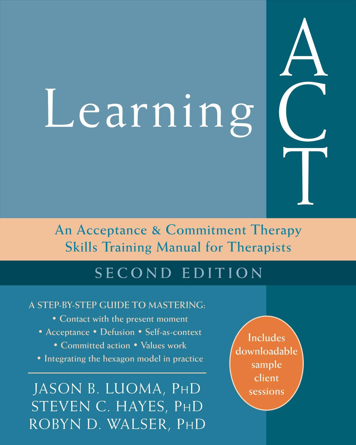 Learning ACT: An Acceptance & Commitment Therapy Skills-Training Manual for Therapists