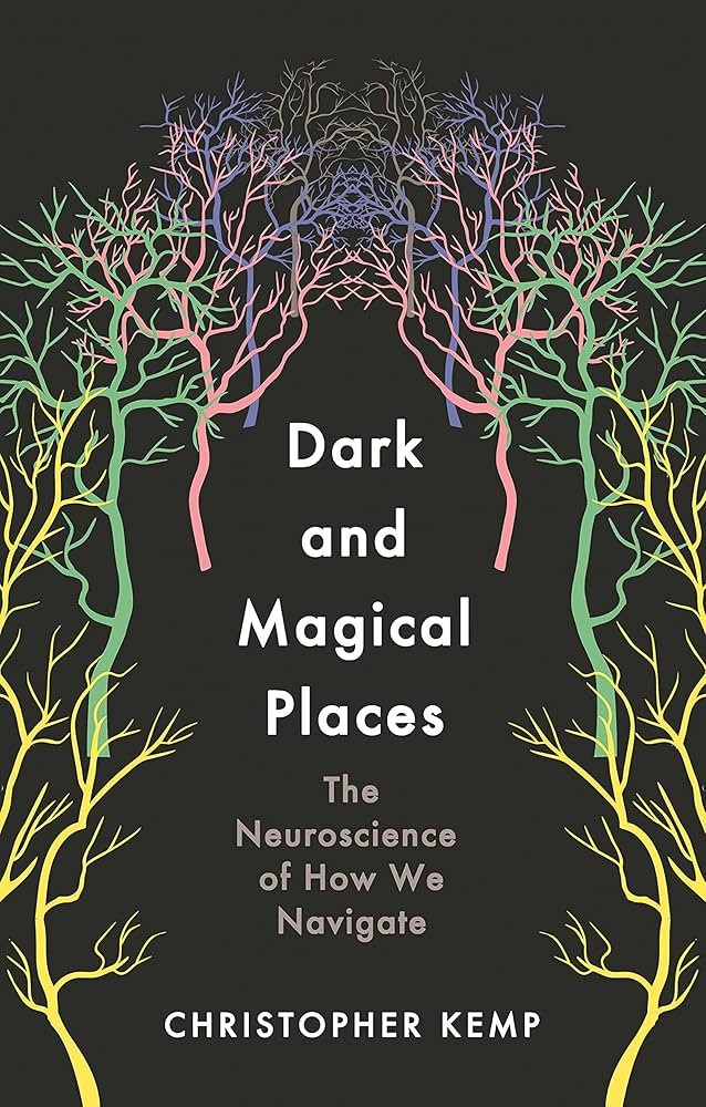 Dark and Magical Places: The Neuroscience of Navigation