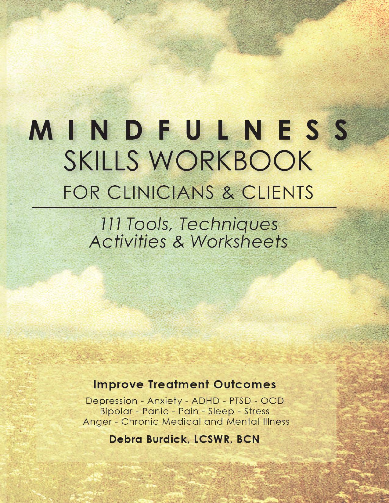Mindfulness Skills Workbook for Clinicians & Clients: 111 Tools, Techniques, Activities & Worksheets