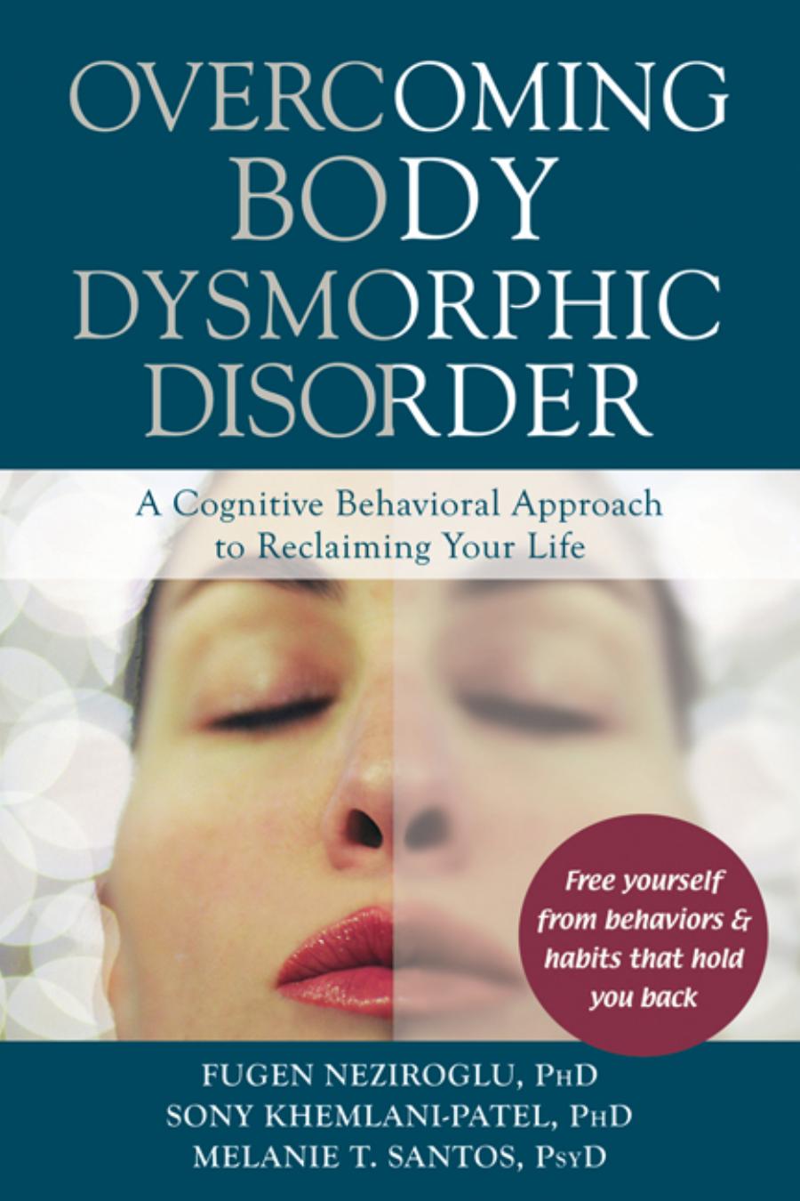 Overcoming Body Dysmorphic Disorder: A Cognitive Behavioral Approach to Reclaiming Your Life