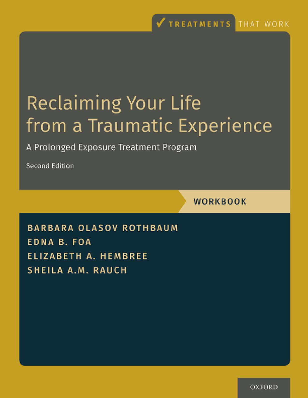 Reclaiming Your Life From a Traumatic Experience: A Prolonged Exposure Treatment Program Workbook