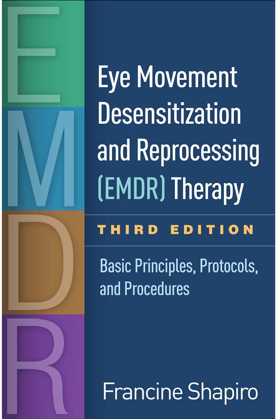 Eye Movement Desensitization and Reprocessing (EMDR) Therapy, 3rd Edition: Basic Principles, Protocols, and Procedures