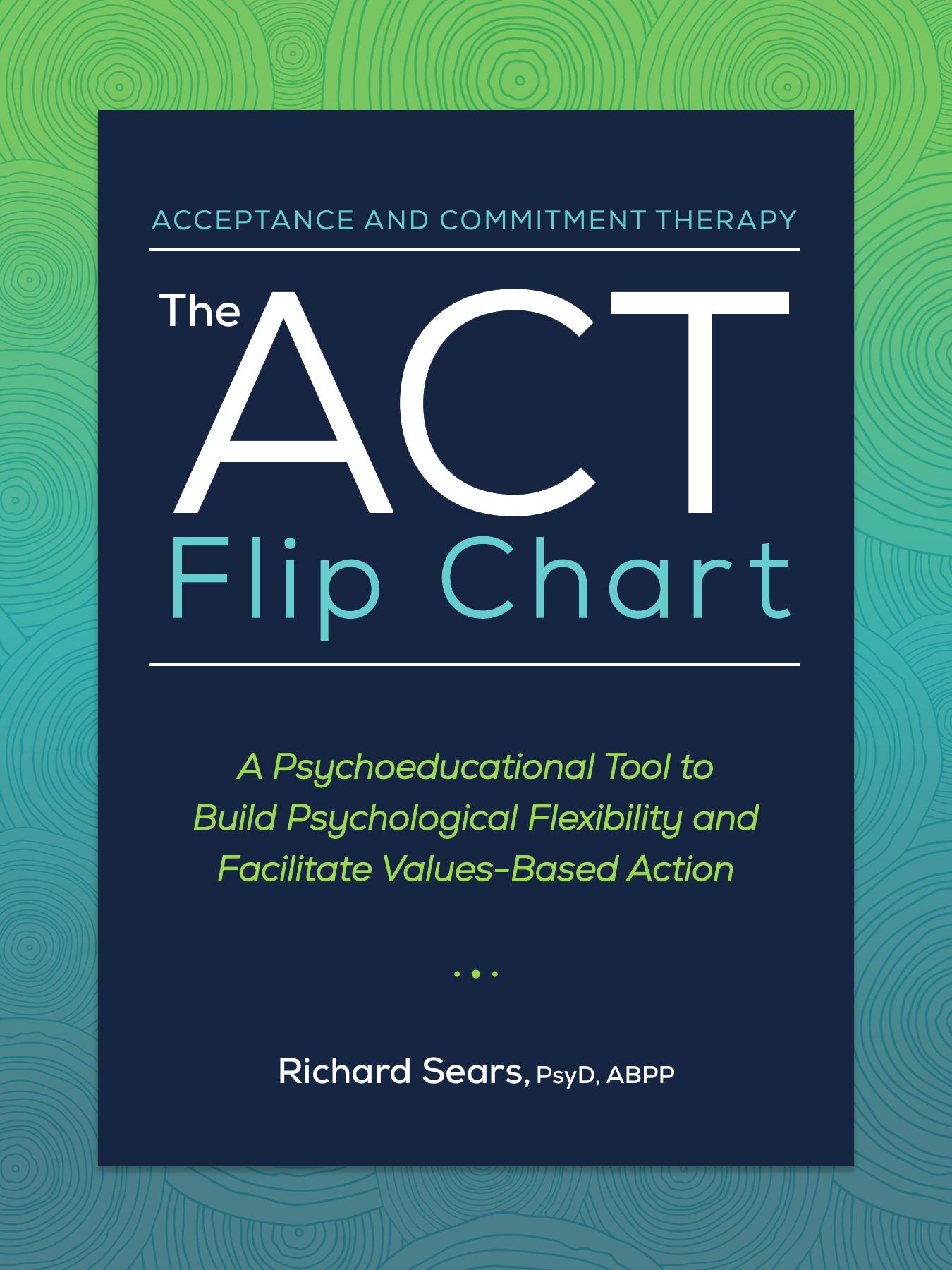 The ACT Flip Chart: A Psychoeducational Tool to Build Psychological Flexibility and Facilitate Values-Based Action