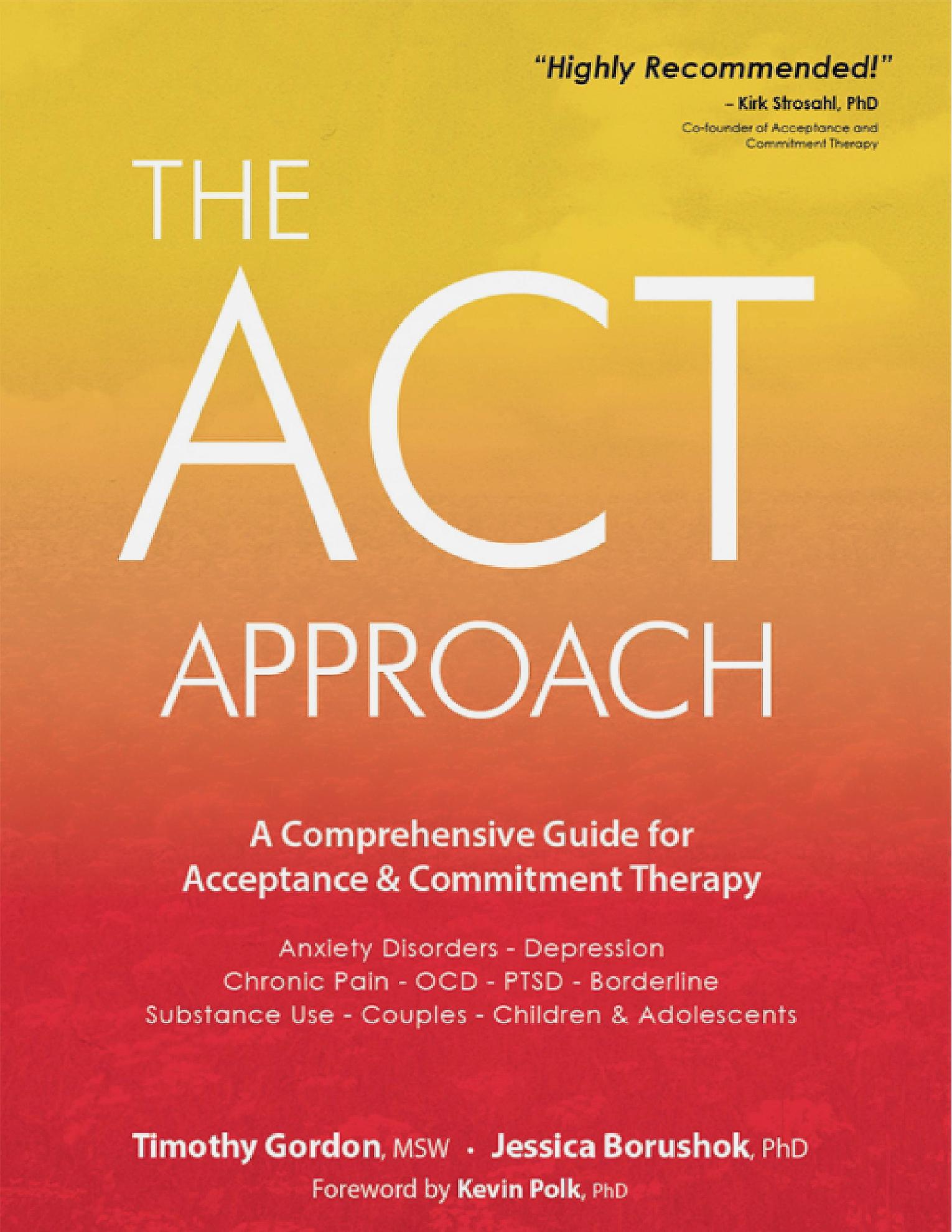 The ACT Approach: A Comprehensive Guide for Acceptance and Commitment Therapy