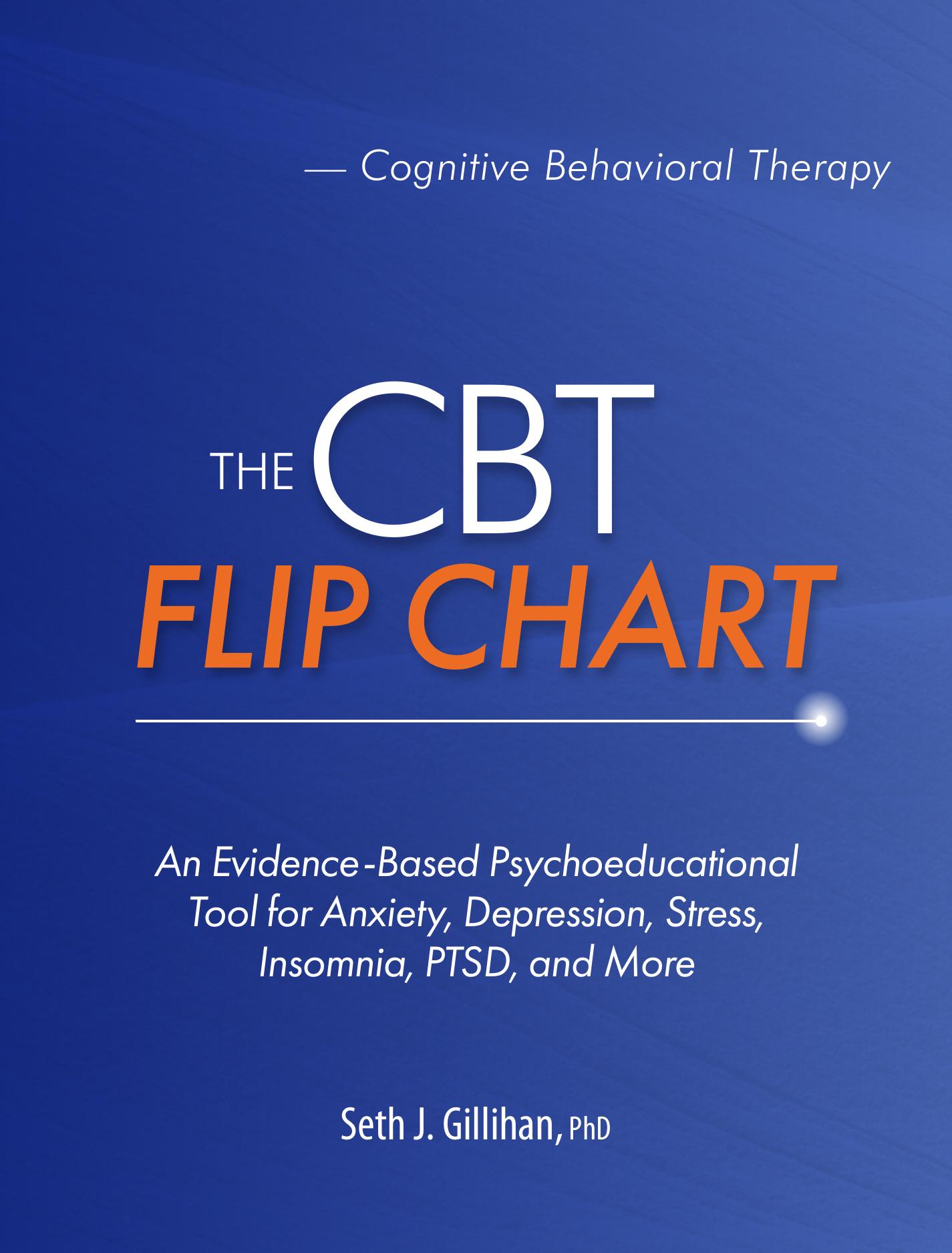 The CBT Flip Chart: An Evidence-Based Psychoeducational Tool for Anxiety, Depression, Stress, Insomnia, PTSD, and More