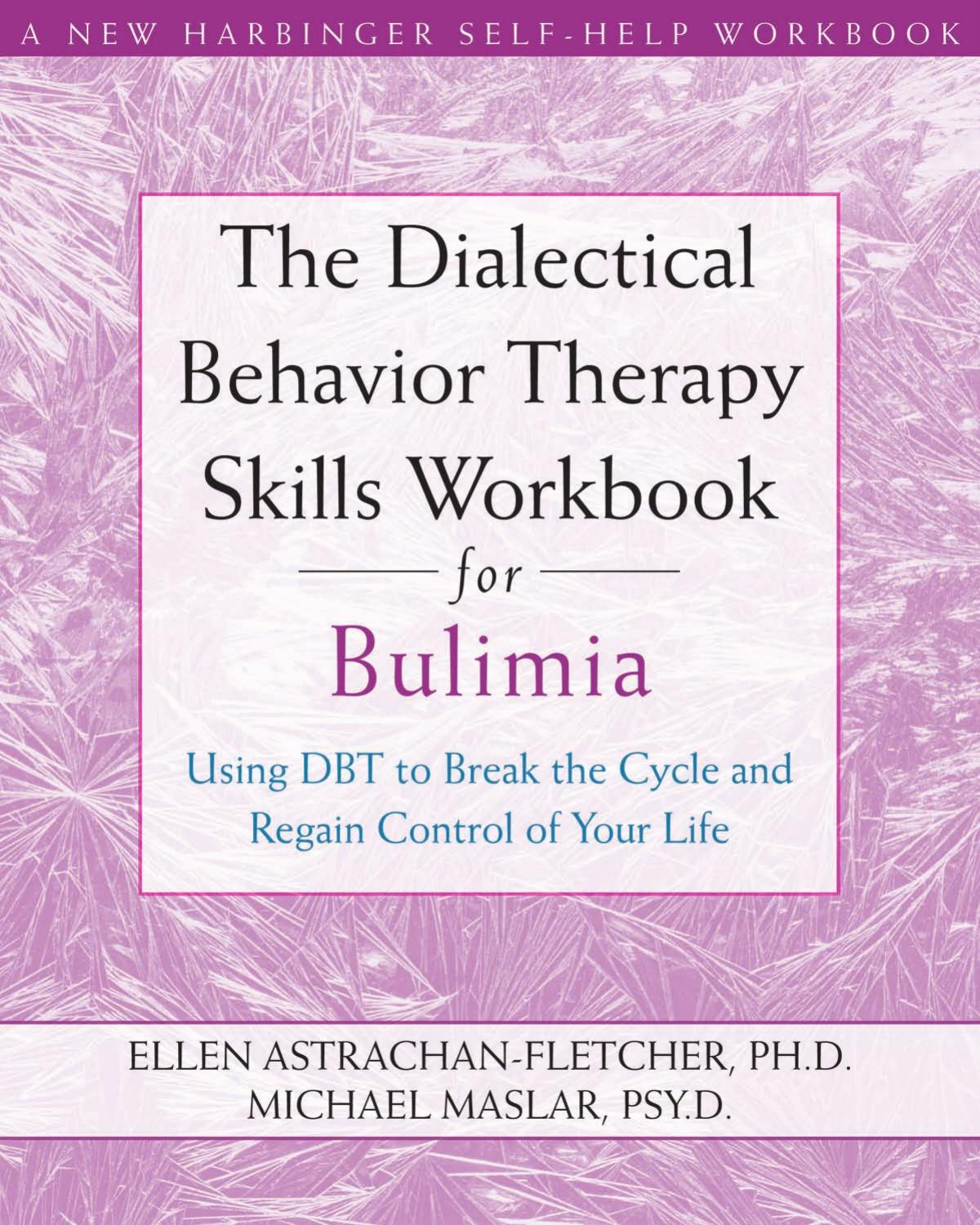 The Dialectical Behavior Therapy Skills Workbook for Bulimia: Using DBT to Break the Cycle and Regain Control of Your Life