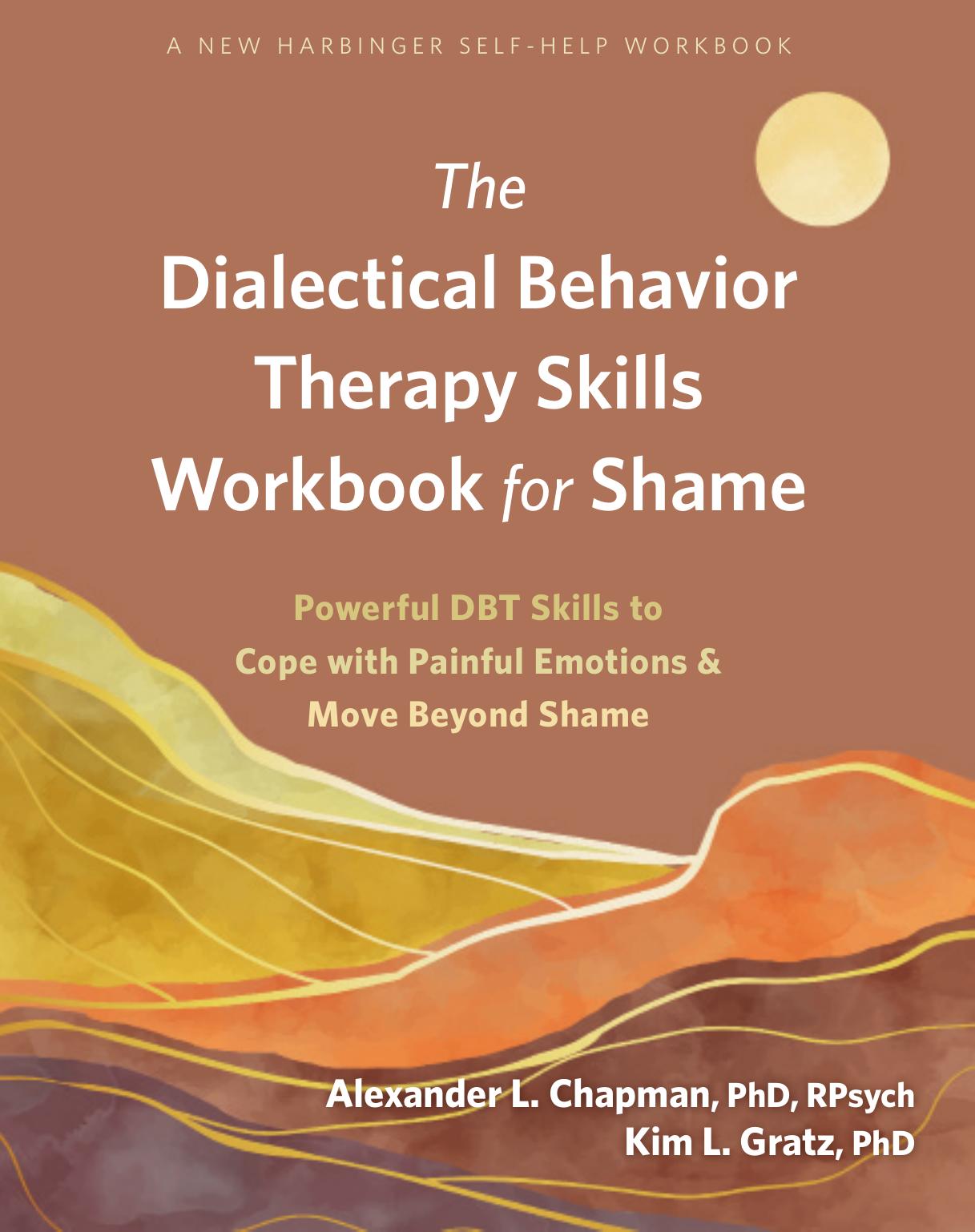 The Dialectical Behavior Therapy Skills Workbook for Shame