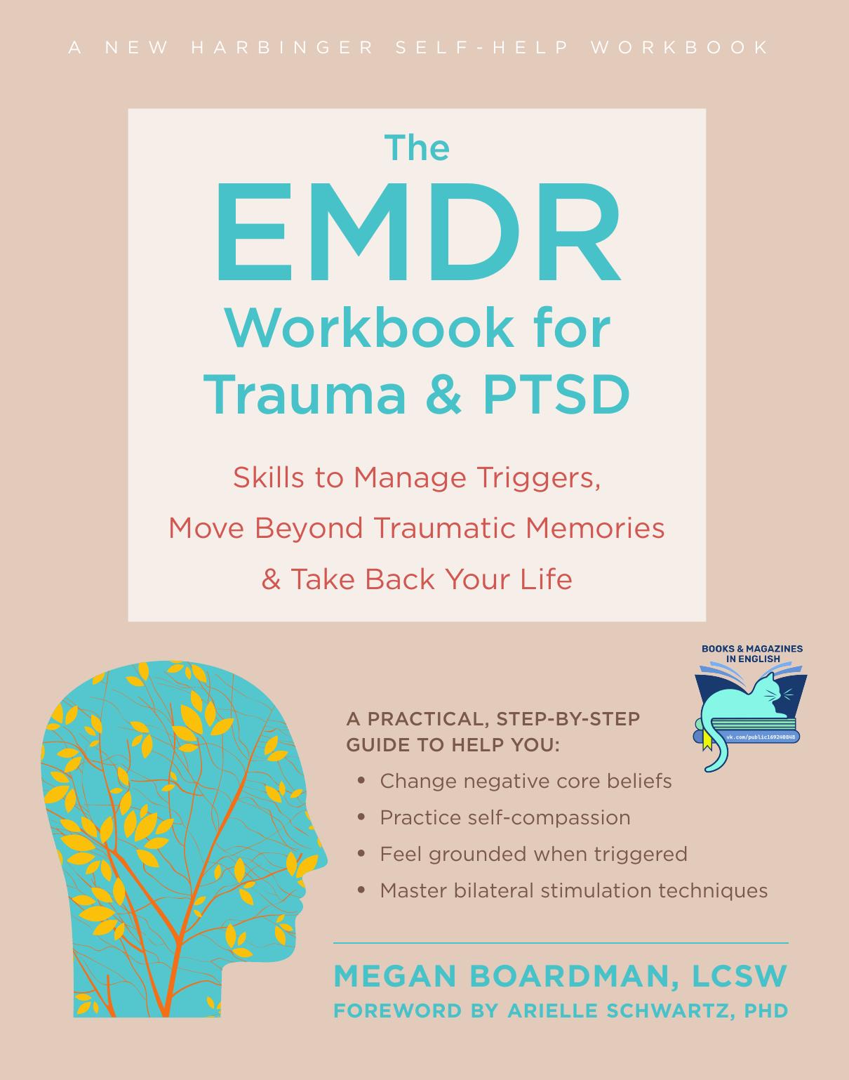 The EMDR Workbook for Trauma and PTSD: Skills to Manage Triggers, Move Beyond Traumatic Memories, and Take Back Your Life