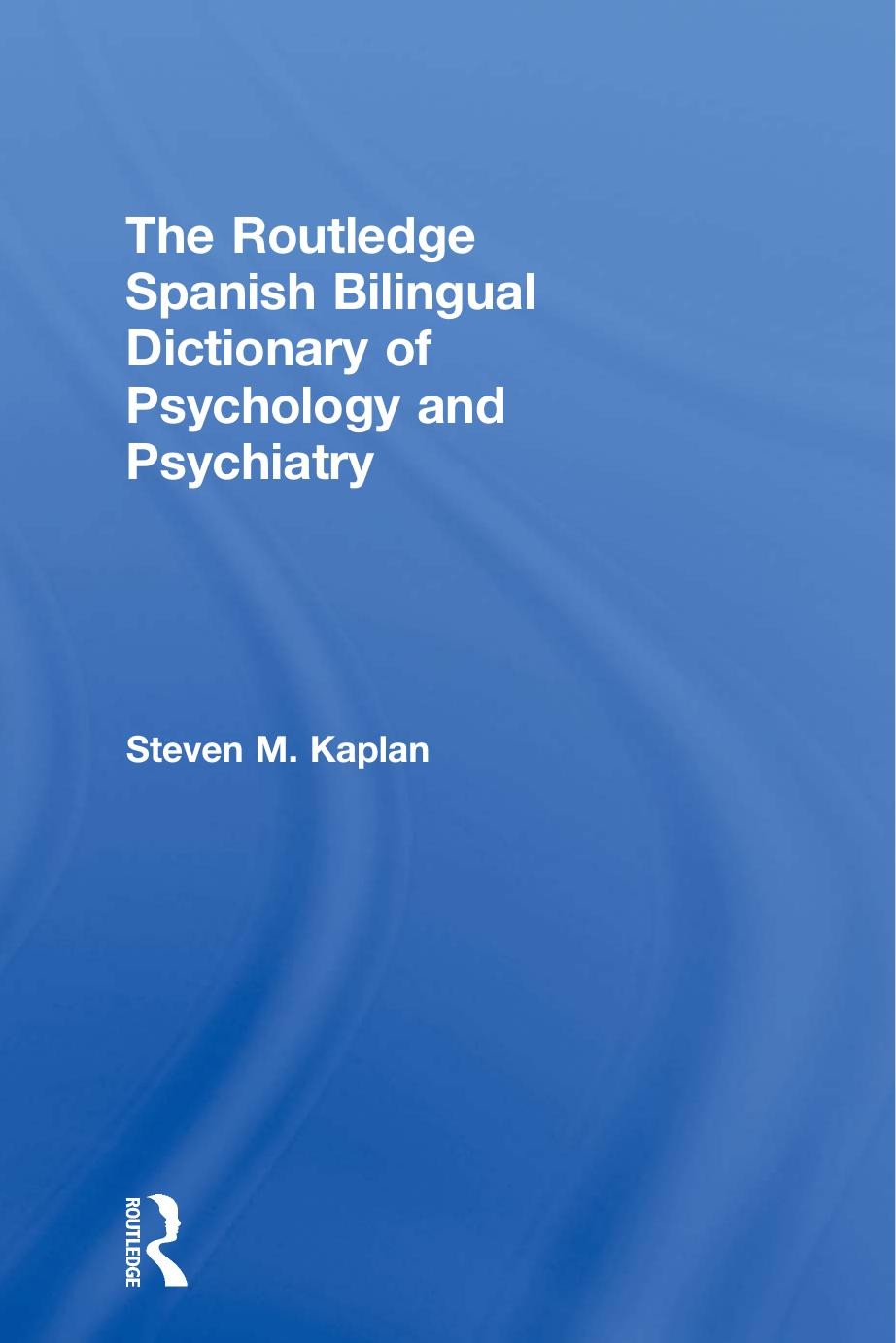 The Routledge Spanish Bilingual Dictionary of Psychology and Psychiatry