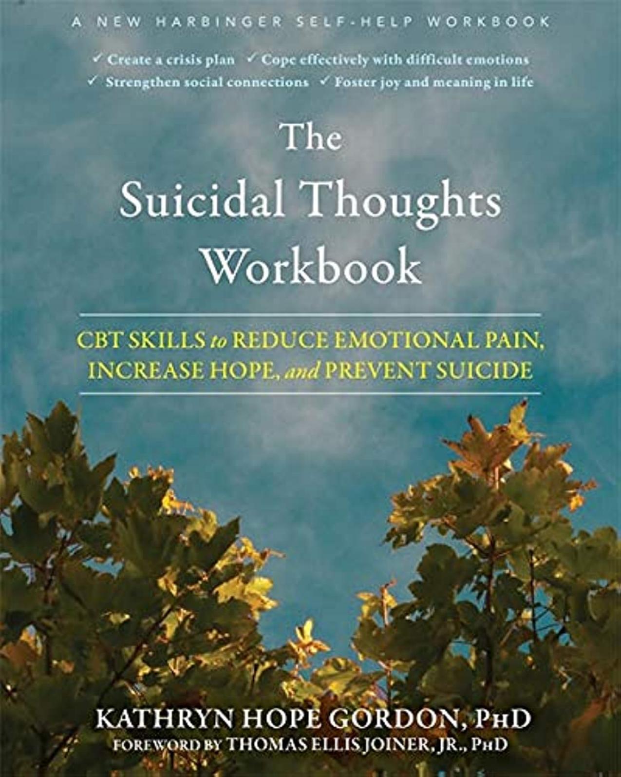 The Suicidal Thoughts Workbook: CBT Skills to Reduce Emotional Pain, Increase Hope, and Prevent Suicide