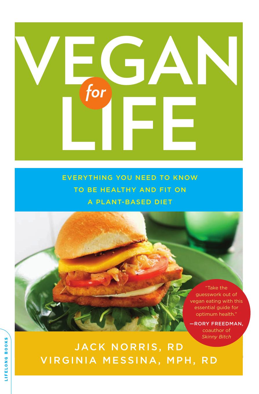 Vegan for Life: Everything You Need to Know to be Healthy and Fit on A Plant-Based Diet
