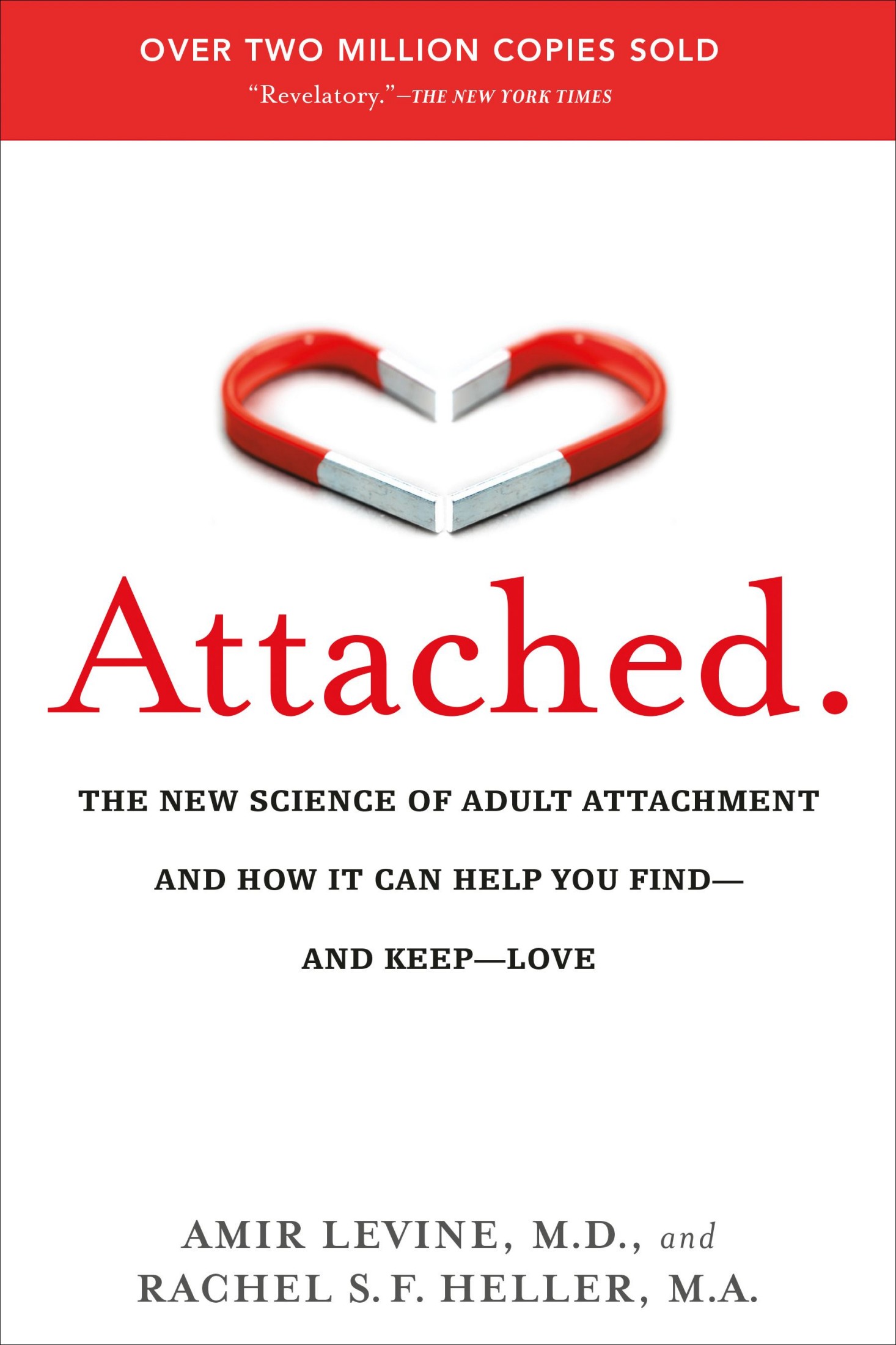 Attached: The New Science of Adult Attachment and How It Can Help You Find—and Keep—Love