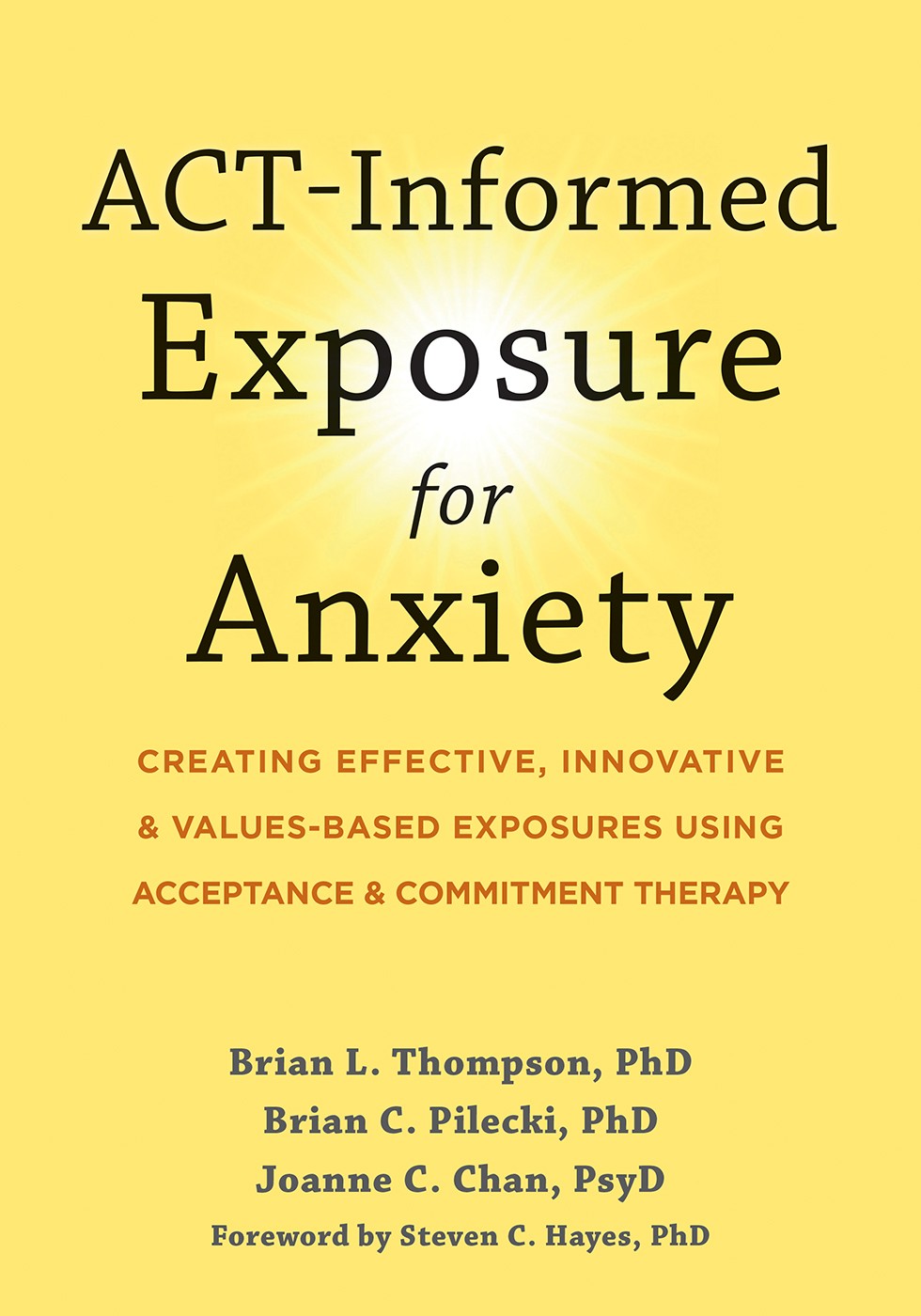 ACT-Informed Exposure for Anxiety: Creating Effective, Innovative, and Values-Based Exposures Using Acceptance and Commitment Therapy
