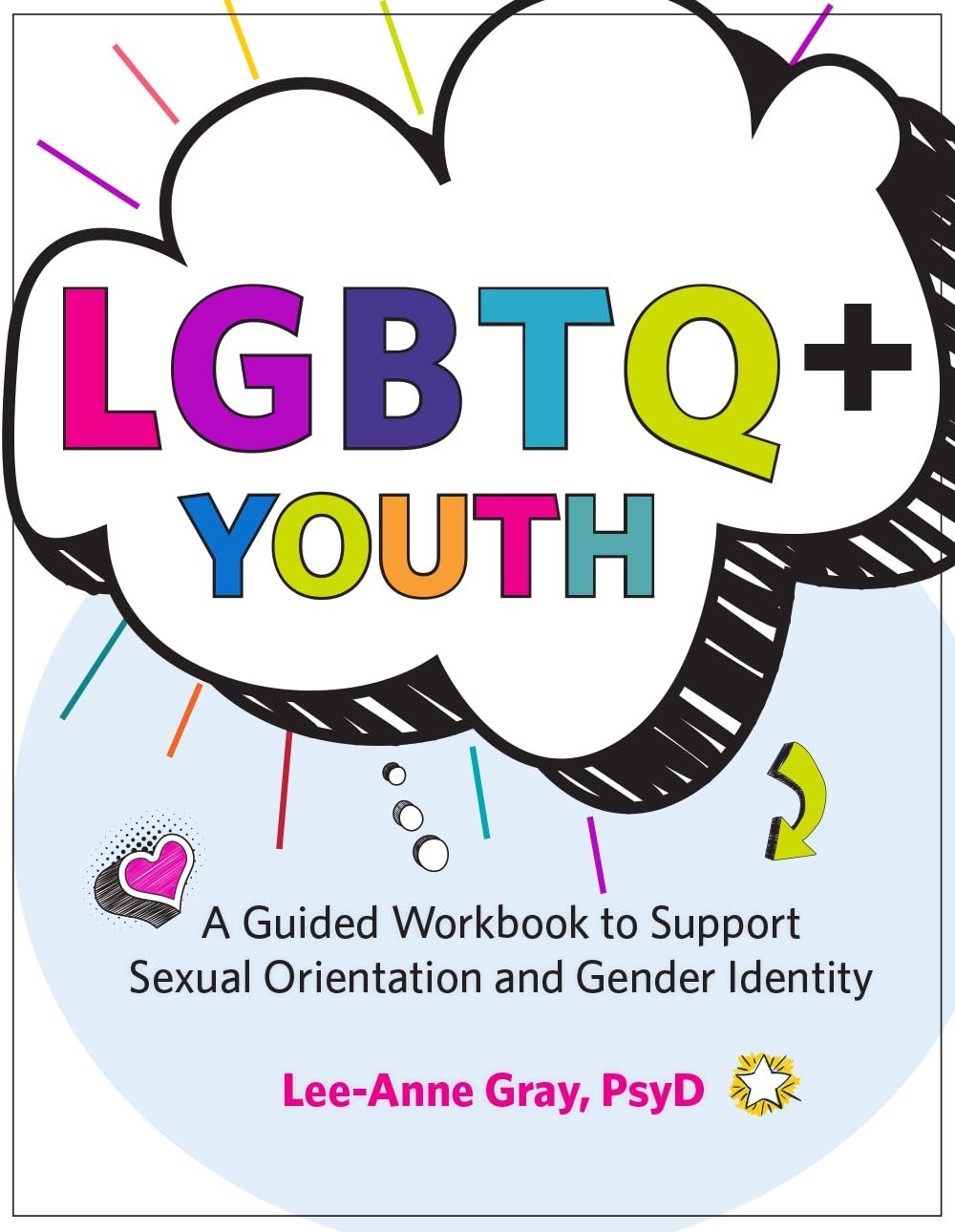 LGBTQ+ Youth: A Guided Workbook to Support Sexual Orientation and Gender Identity