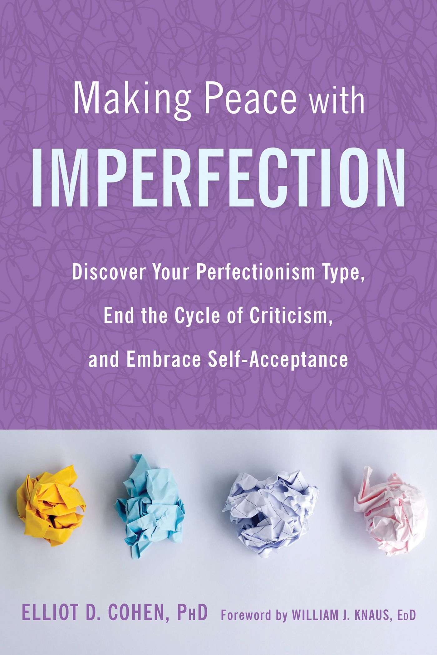 Making Peace With Imperfection: Discover Your Perfectionism Type, End the Cycle of Criticism, and Embrace Self-Acceptance