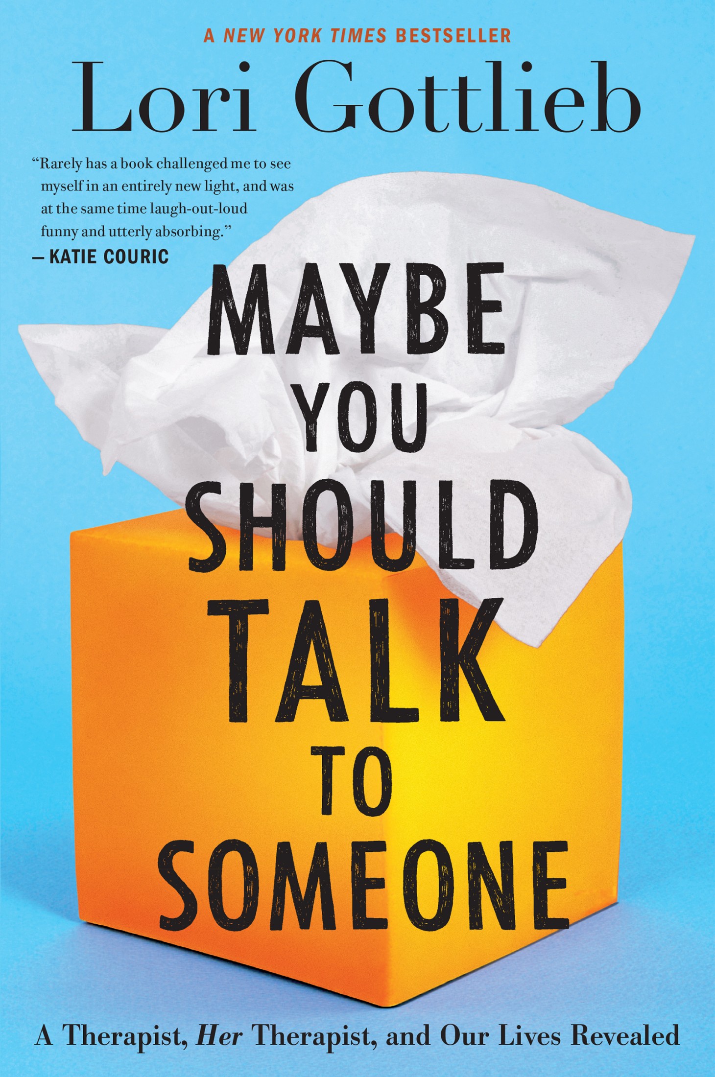 Maybe You Should Talk to Someone: A Therapist, HER Therapist, and Our Lives Revealed by Lori Gottlieb: Conversation Starters